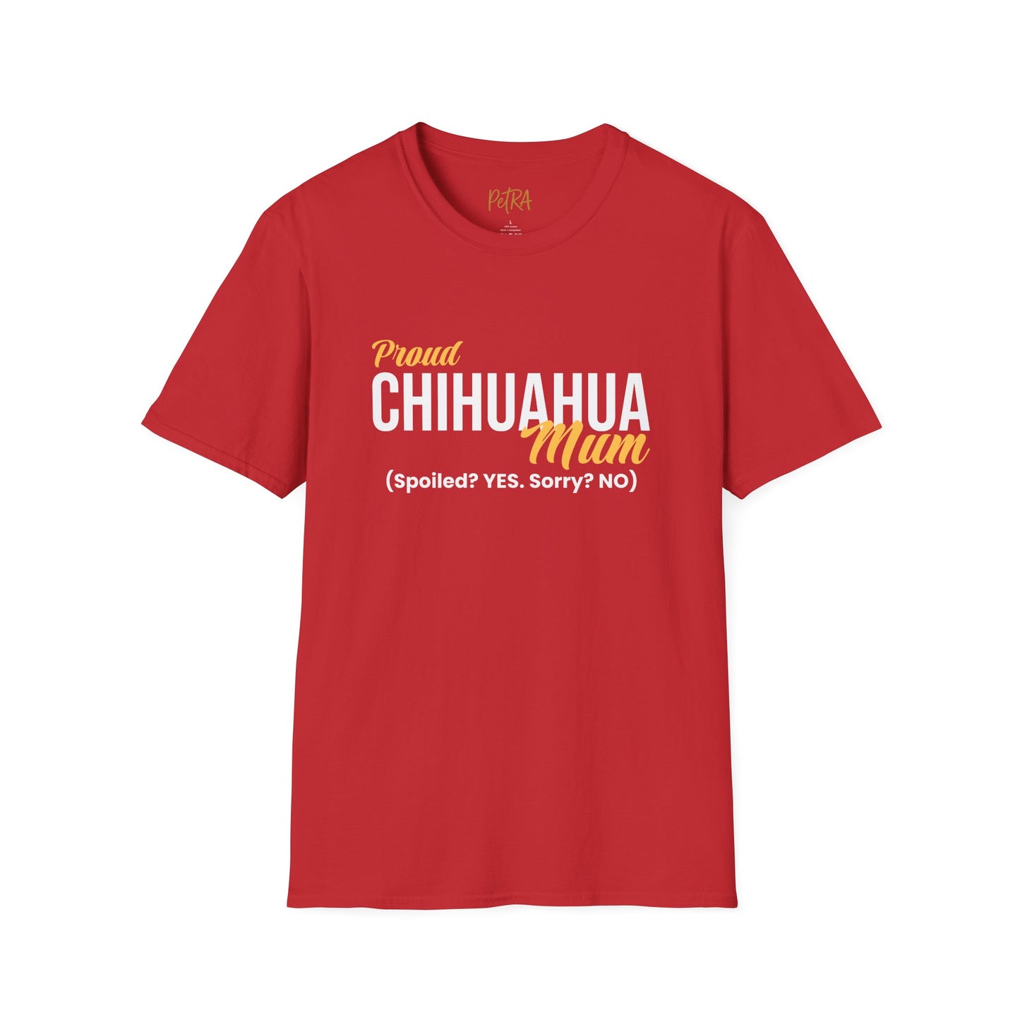 Chihuahua Tee – 'Spoiled? YES. Sorry? NO.' Mum Quote – Unisex Fit