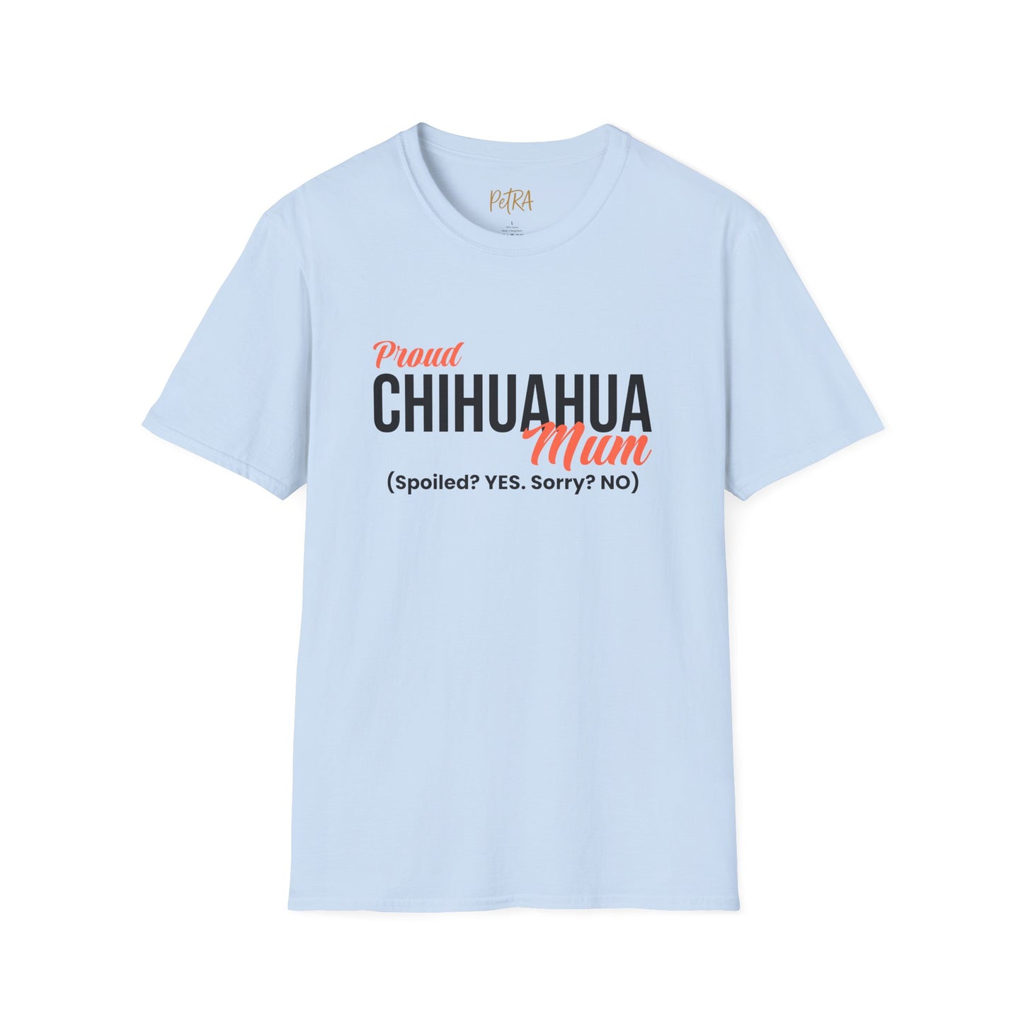 Chihuahua Tee – 'Spoiled? YES. Sorry? NO.' Mum Quote – Unisex Fit