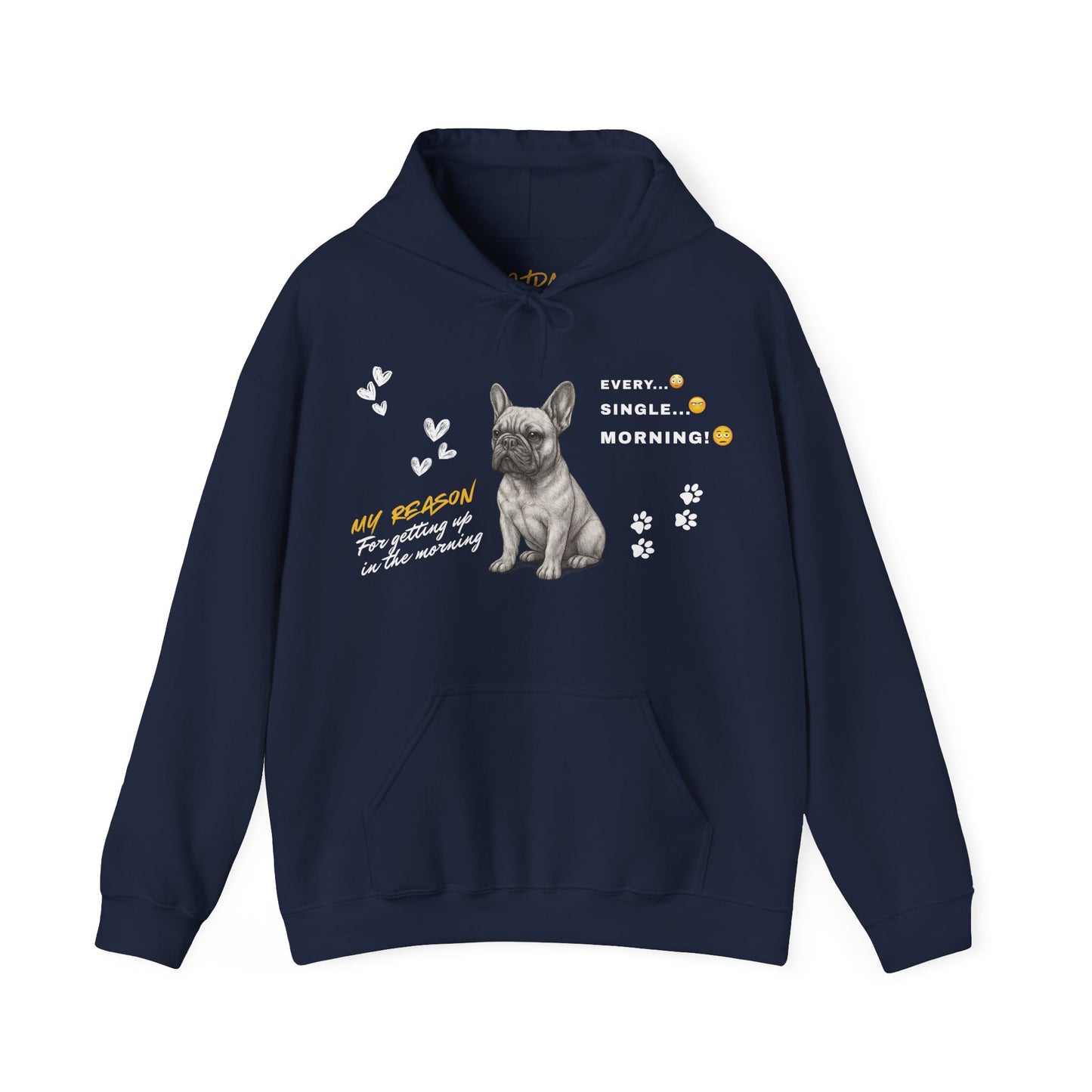 French Bulldog Hoodie – 'Every. Single. Morning.' Design – Unisex Fit