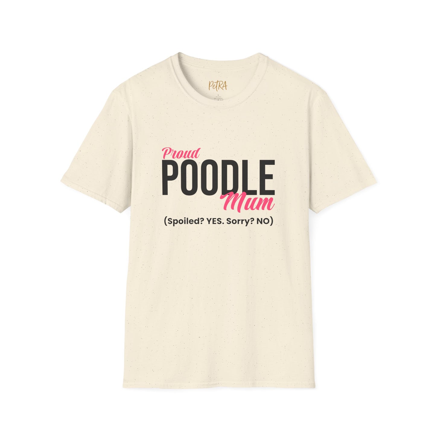 Poodle T Shirt – 'Spoiled? YES. Sorry? NO.' Mum Quote – Unisex Fit