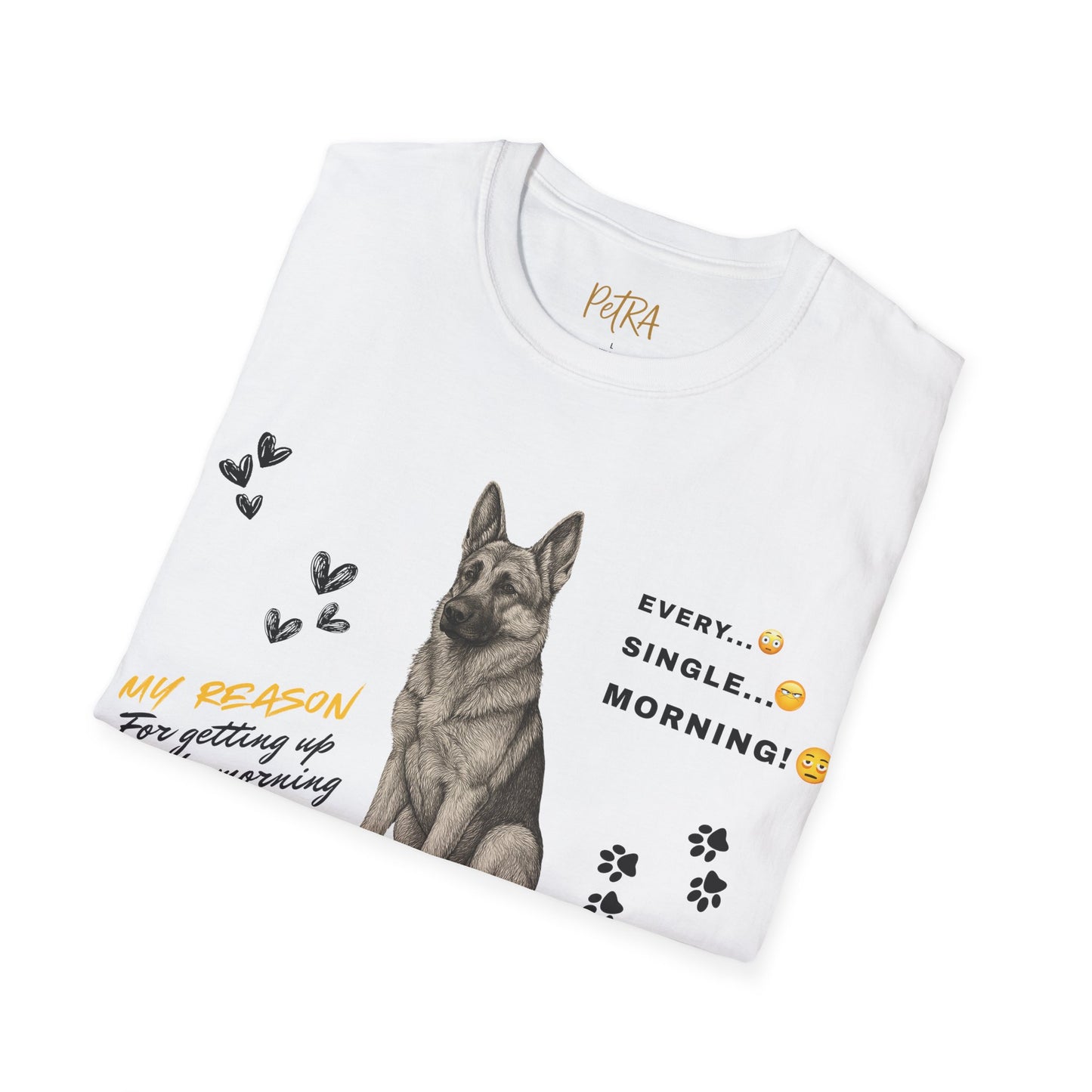 German Shepherd T Shirt – 'Every. Single. Morning.' Design – Unisex Fit