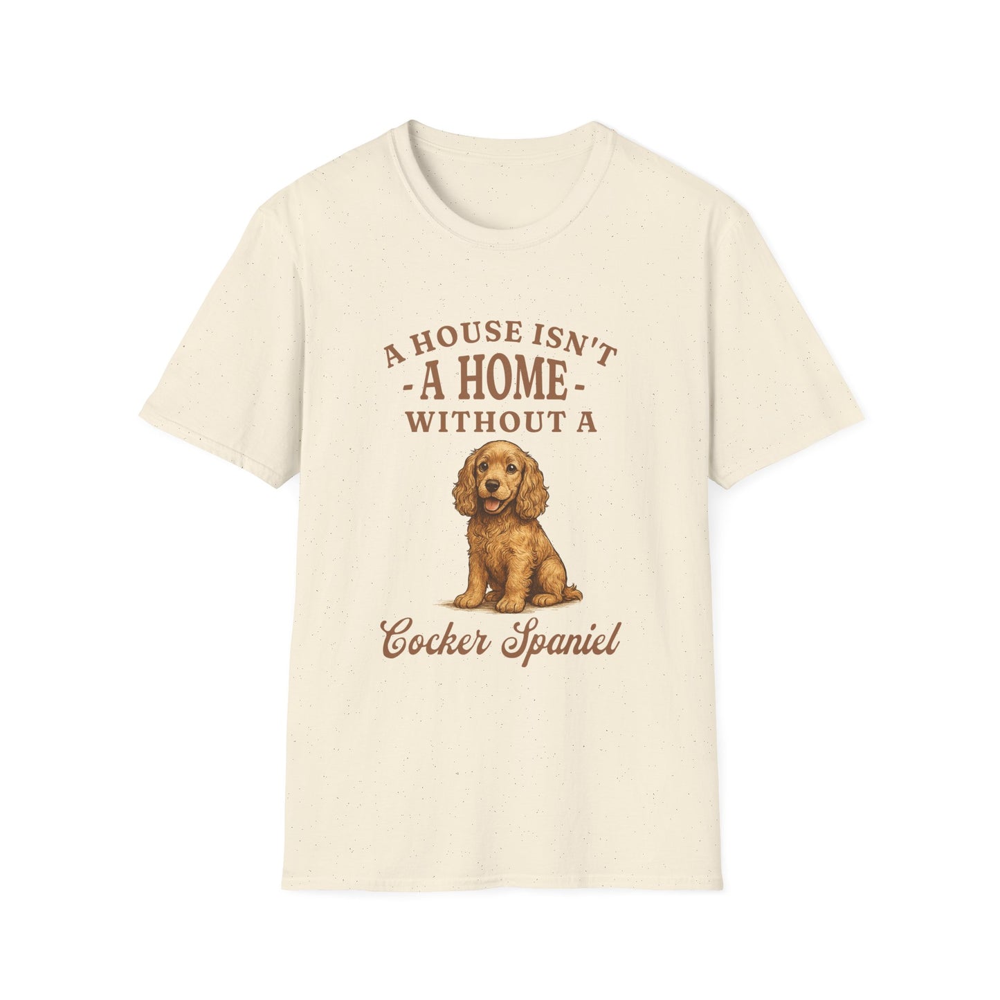 Cocker Spaniel T Shirt – 'A House Isn’t a Home' Quote – Unisex Fit