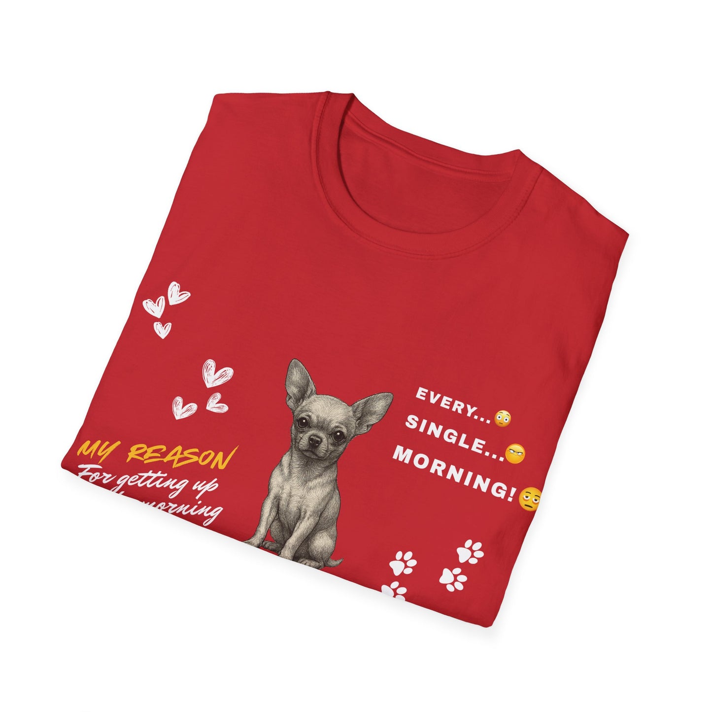 Chihuahua T Shirt – 'My Reason for Getting Up' Morning Struggle Design – Unisex Fit