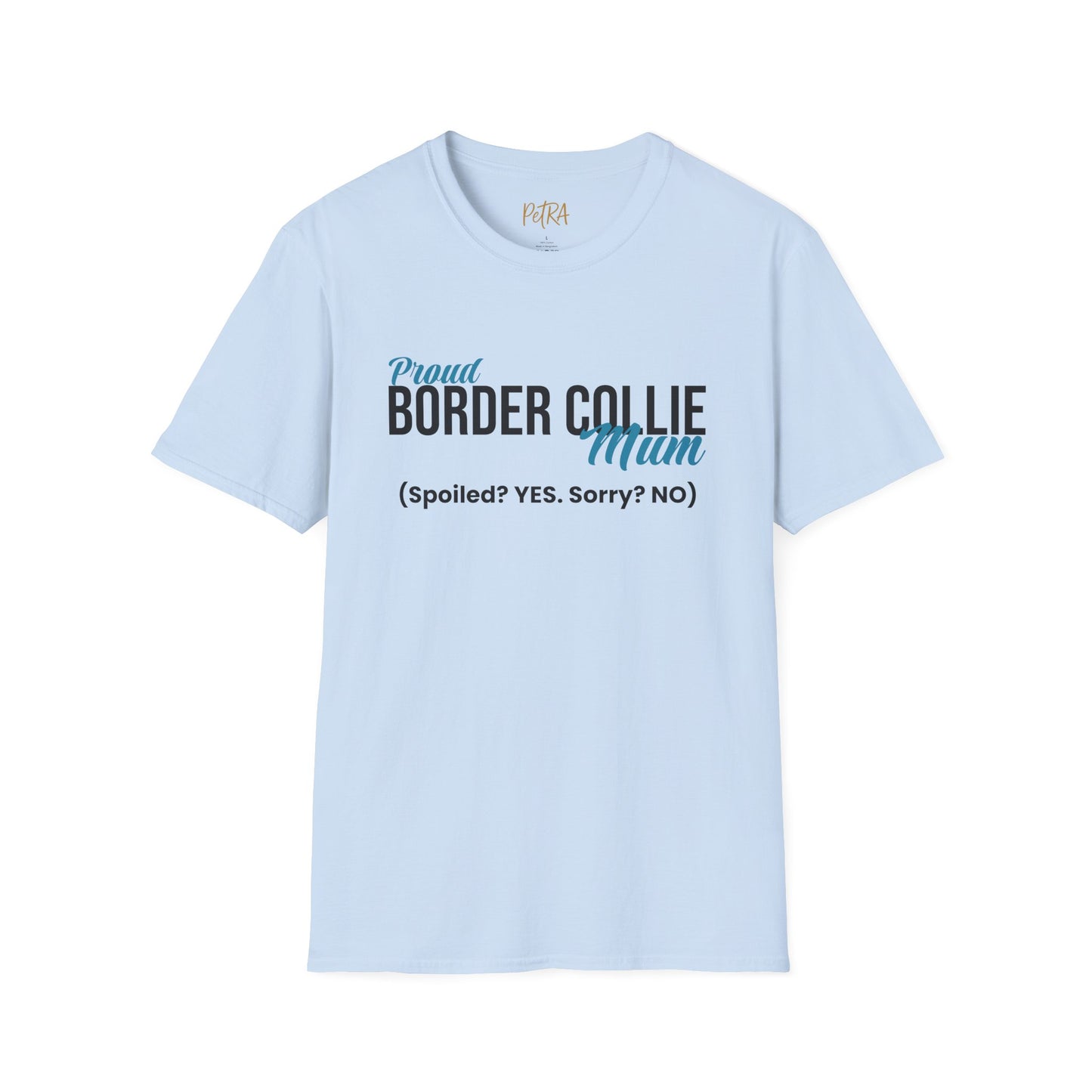 Border Collie Tee – 'Spoiled? YES. Sorry? NO.' Mum Quote – Unisex Fit