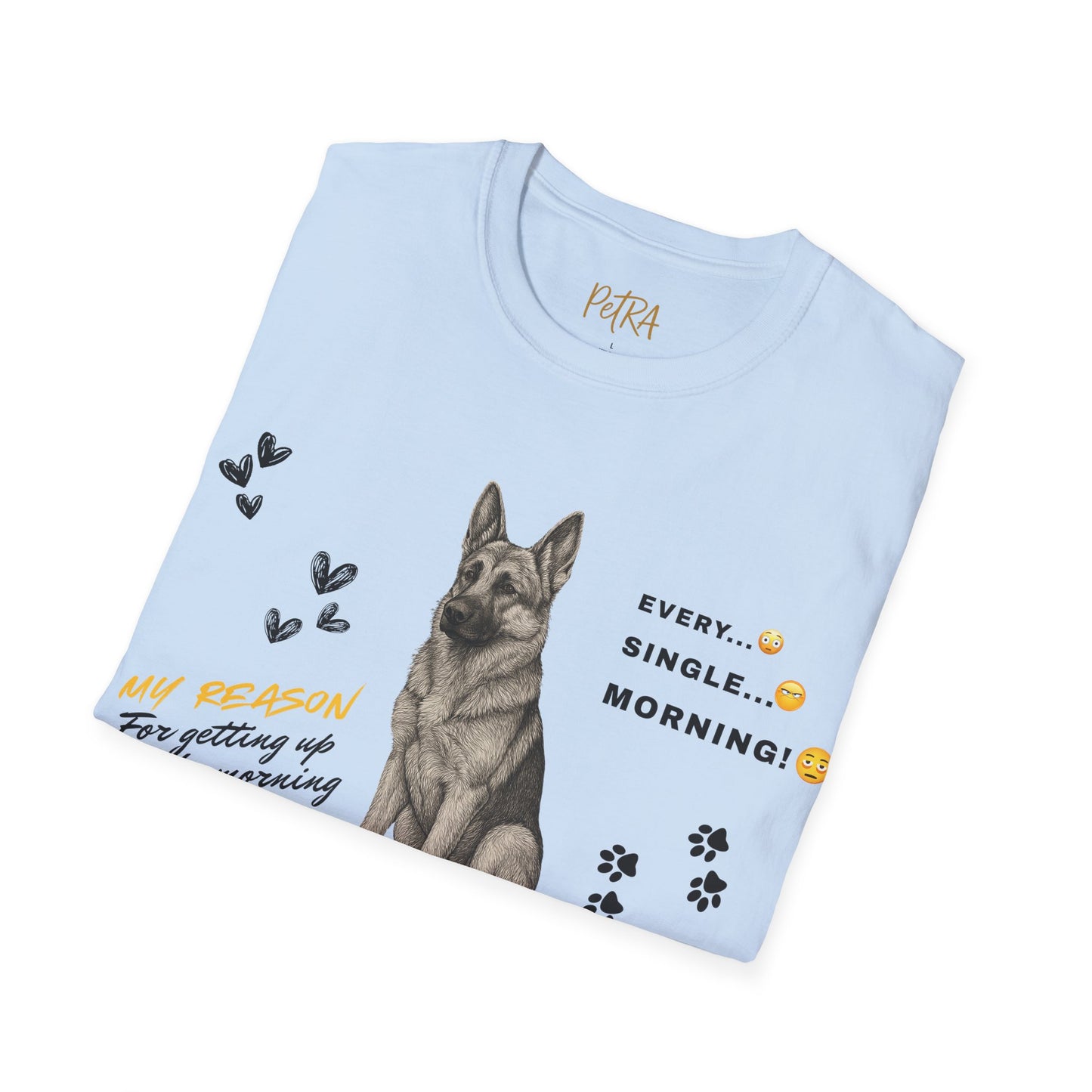 German Shepherd T Shirt – 'Every. Single. Morning.' Design – Unisex Fit