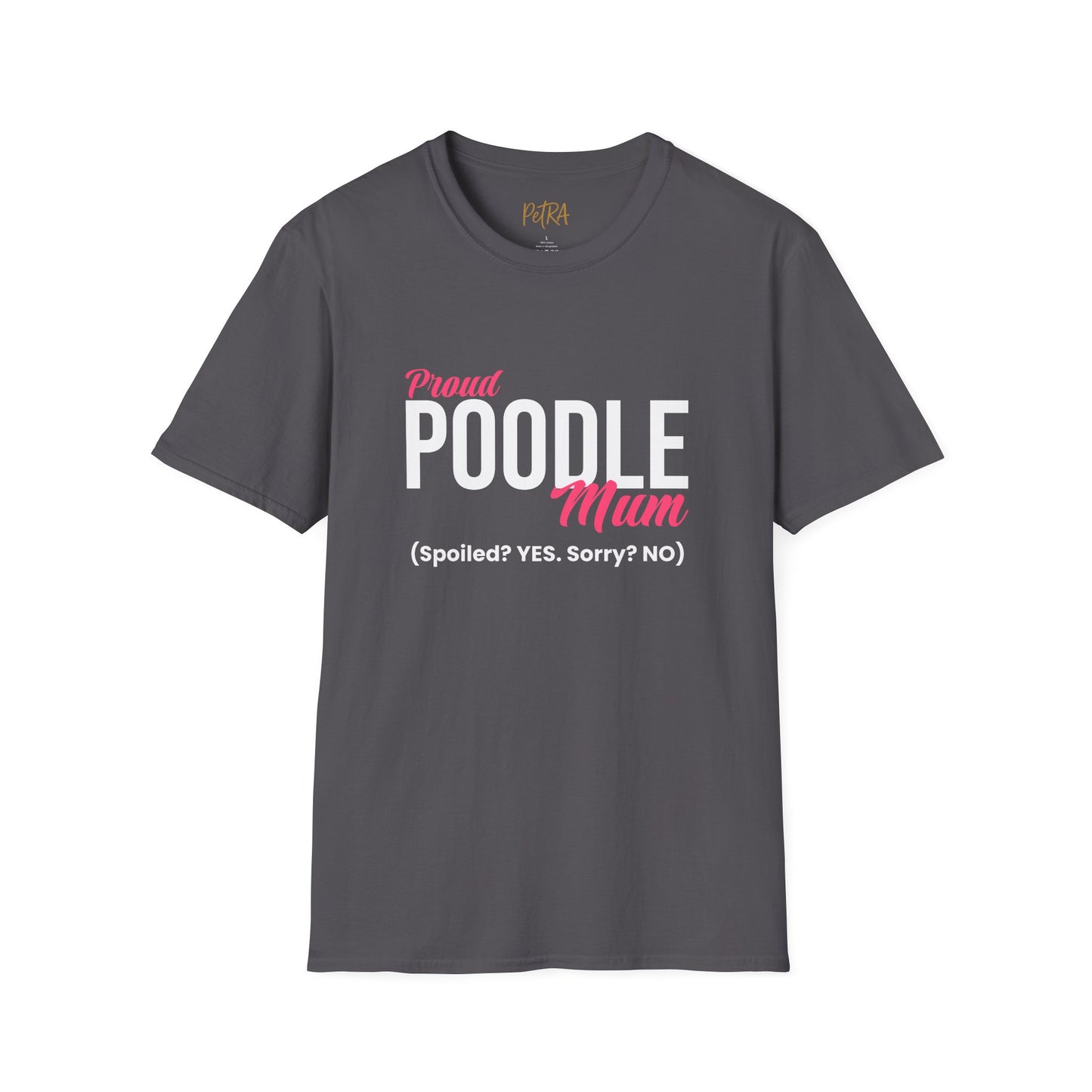 Poodle T Shirt – 'Spoiled? YES. Sorry? NO.' Mum Quote – Unisex Fit