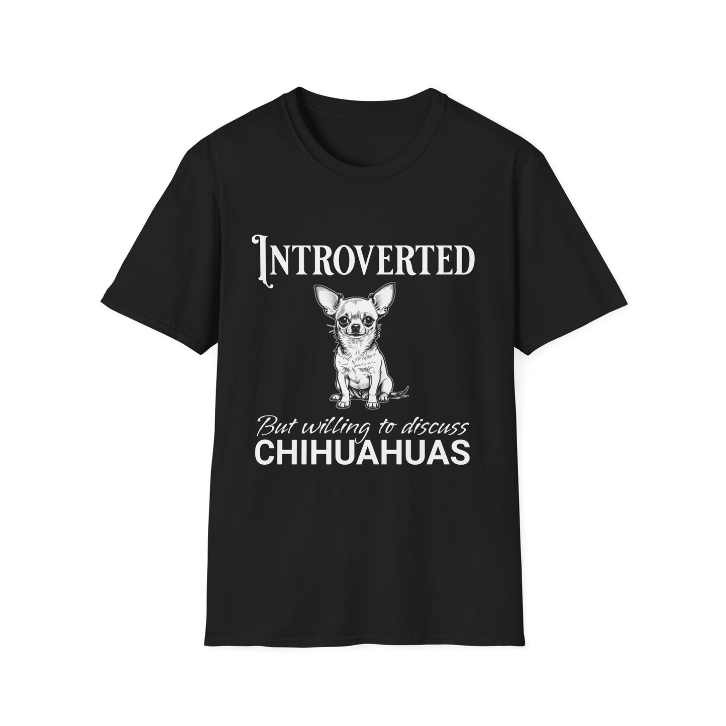 Chihuahua T Shirt – 'Introverted but Willing...' Quote – Unisex Fit
