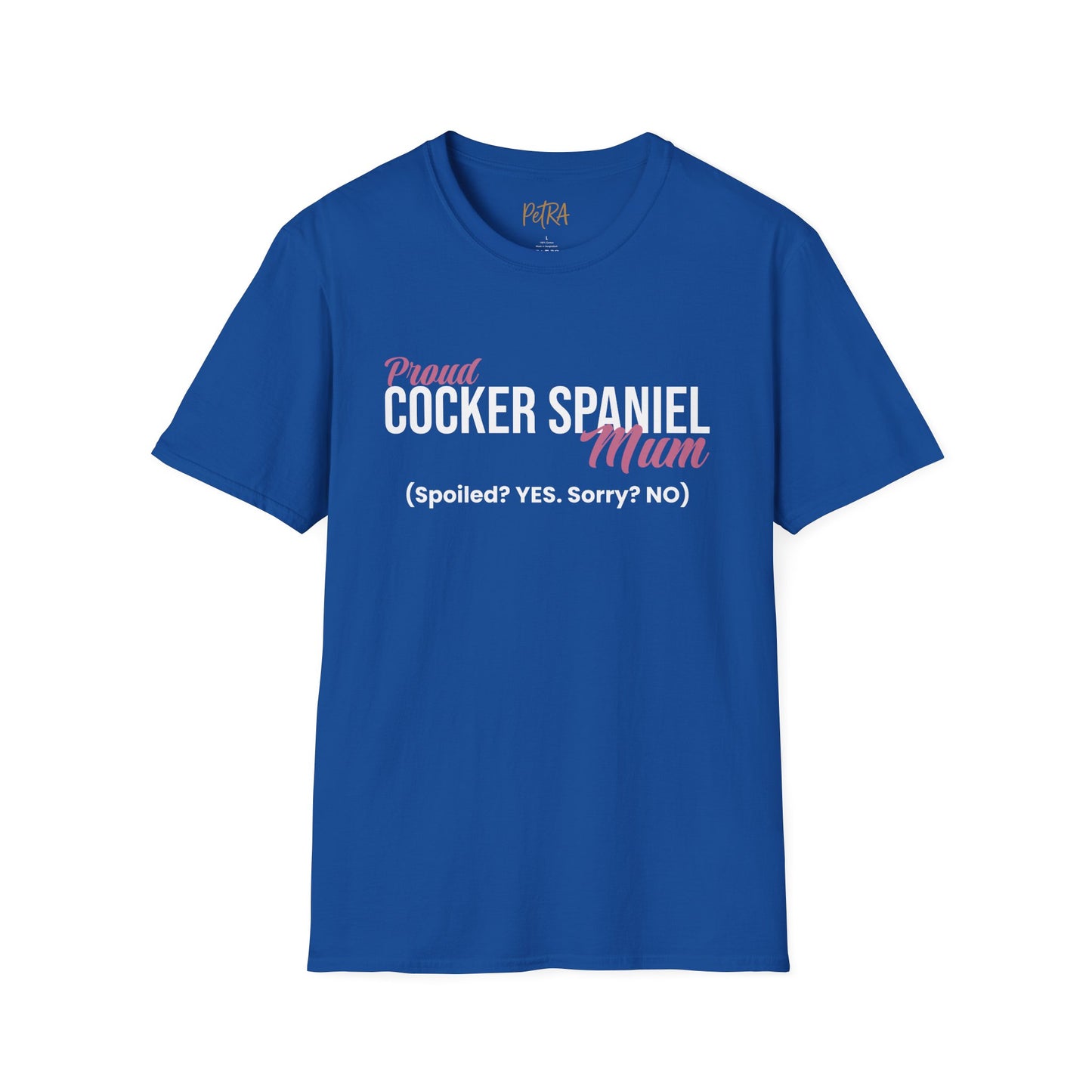 Cocker Spaniel T Shirt – 'Spoiled? YES. Sorry? NO.' Mum Quote – Unisex Fit