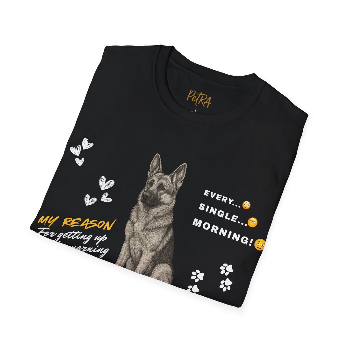 German Shepherd T Shirt – 'Every. Single. Morning.' Design – Unisex Fit