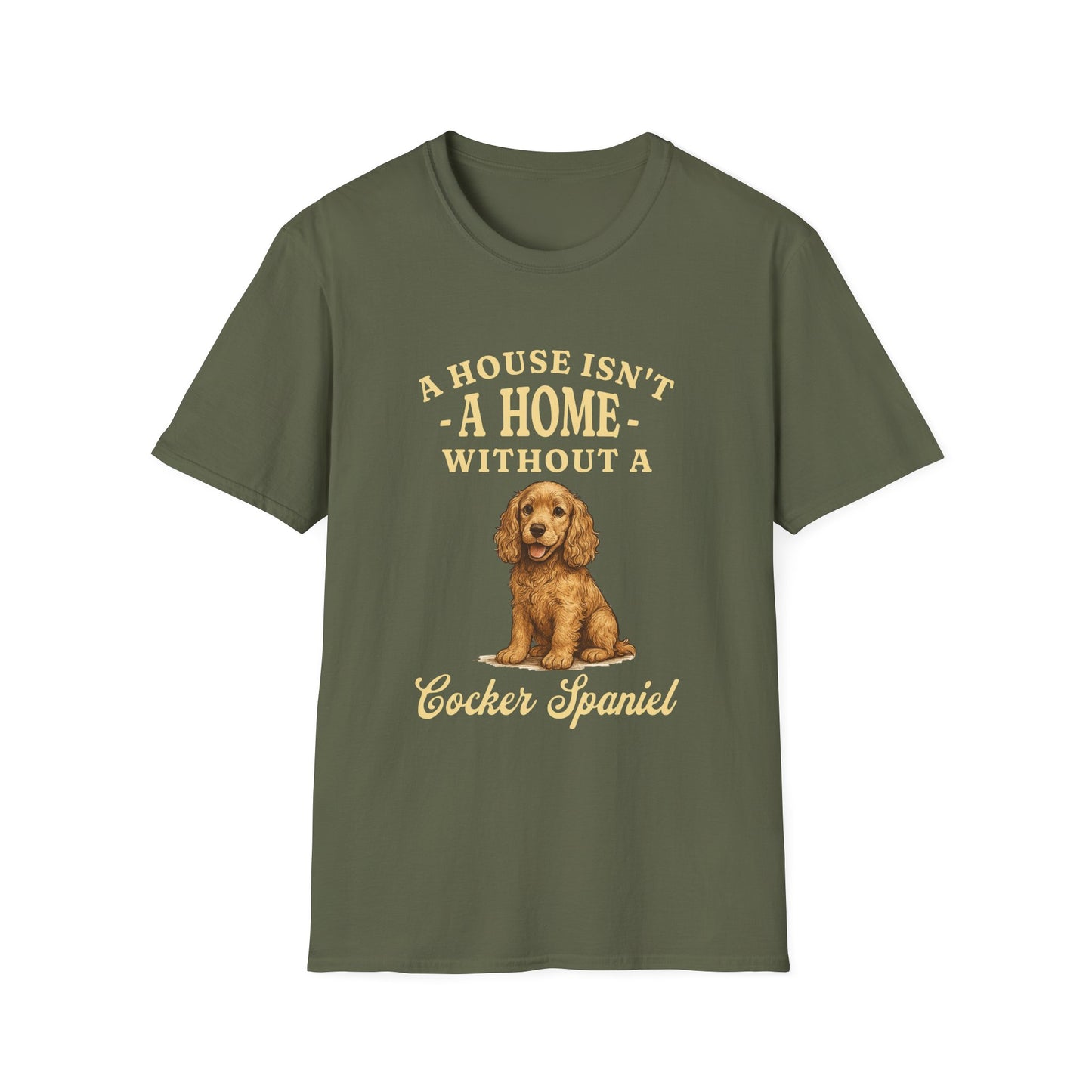Cocker Spaniel T Shirt – 'A House Isn’t a Home' Quote – Unisex Fit