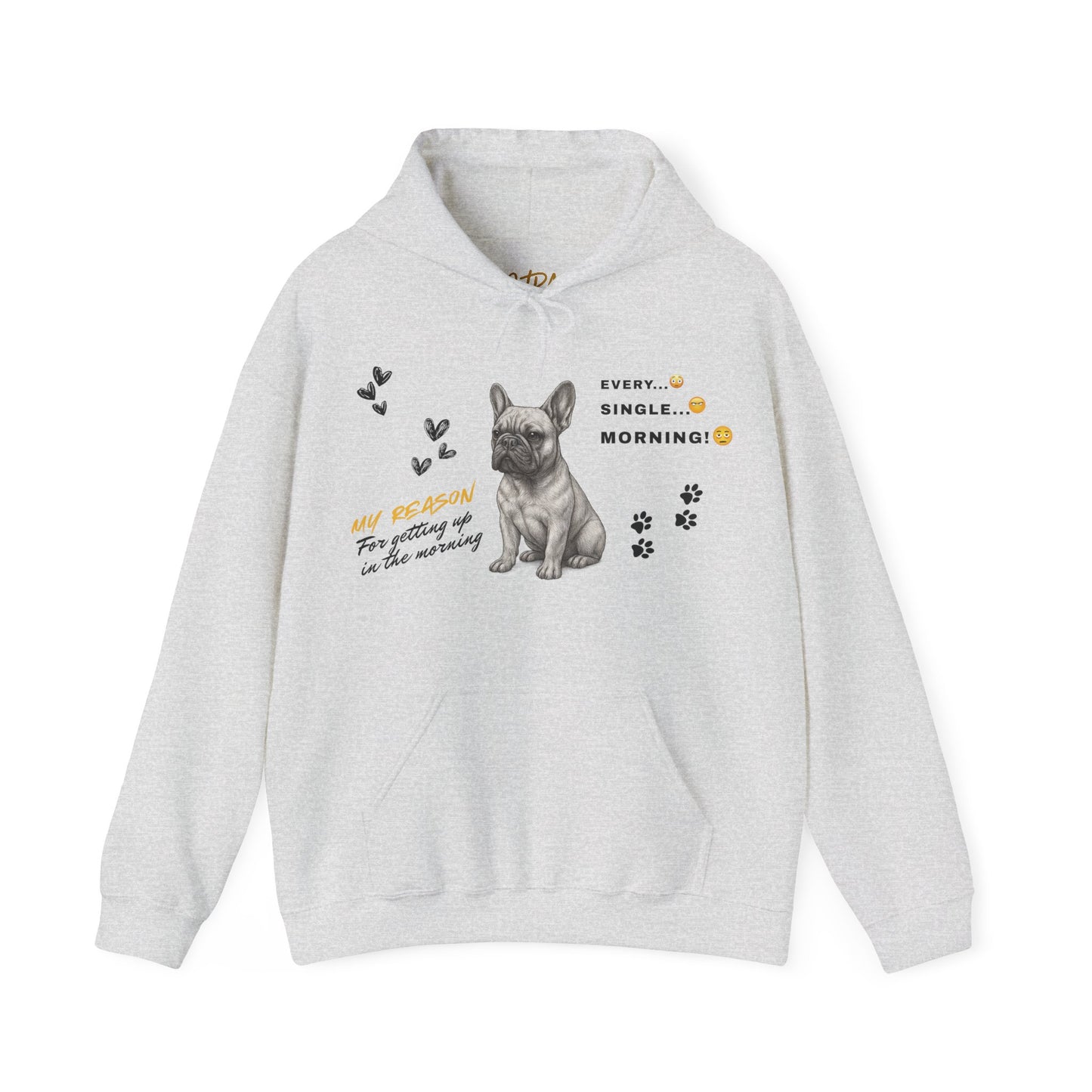 French Bulldog Hoodie – 'Every. Single. Morning.' Design – Unisex Fit