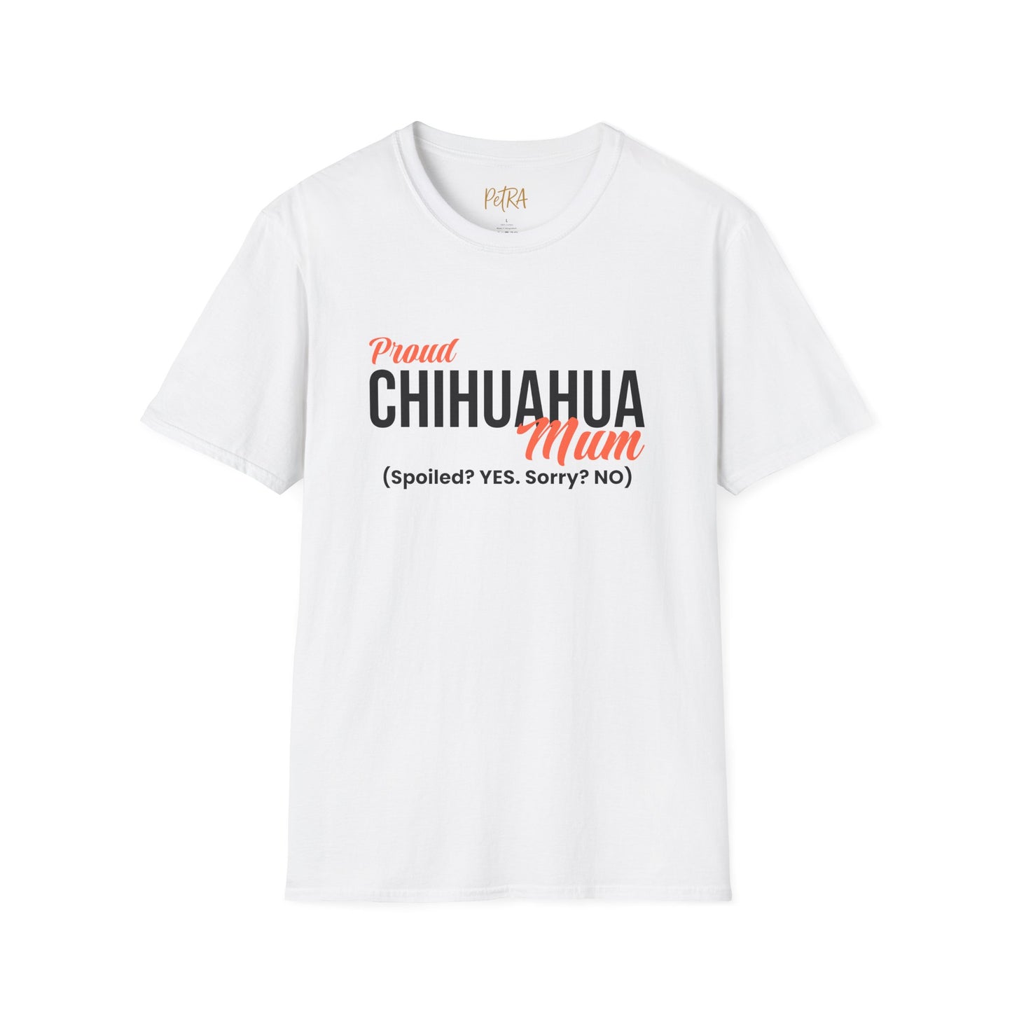 Chihuahua Tee – 'Spoiled? YES. Sorry? NO.' Mum Quote – Unisex Fit