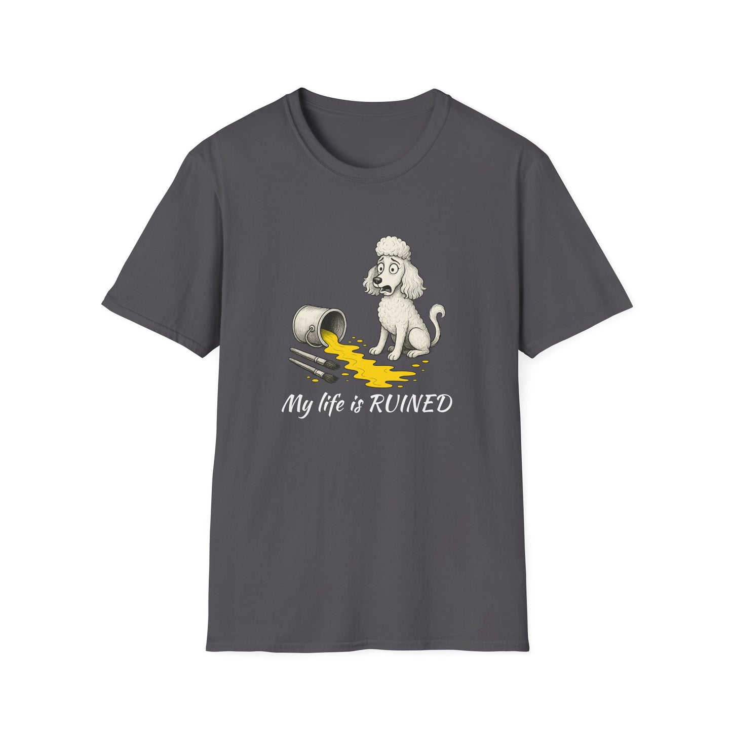 Poodle T Shirt – 'My Life is Ruined' Spilled Paint Design – Unisex Fit