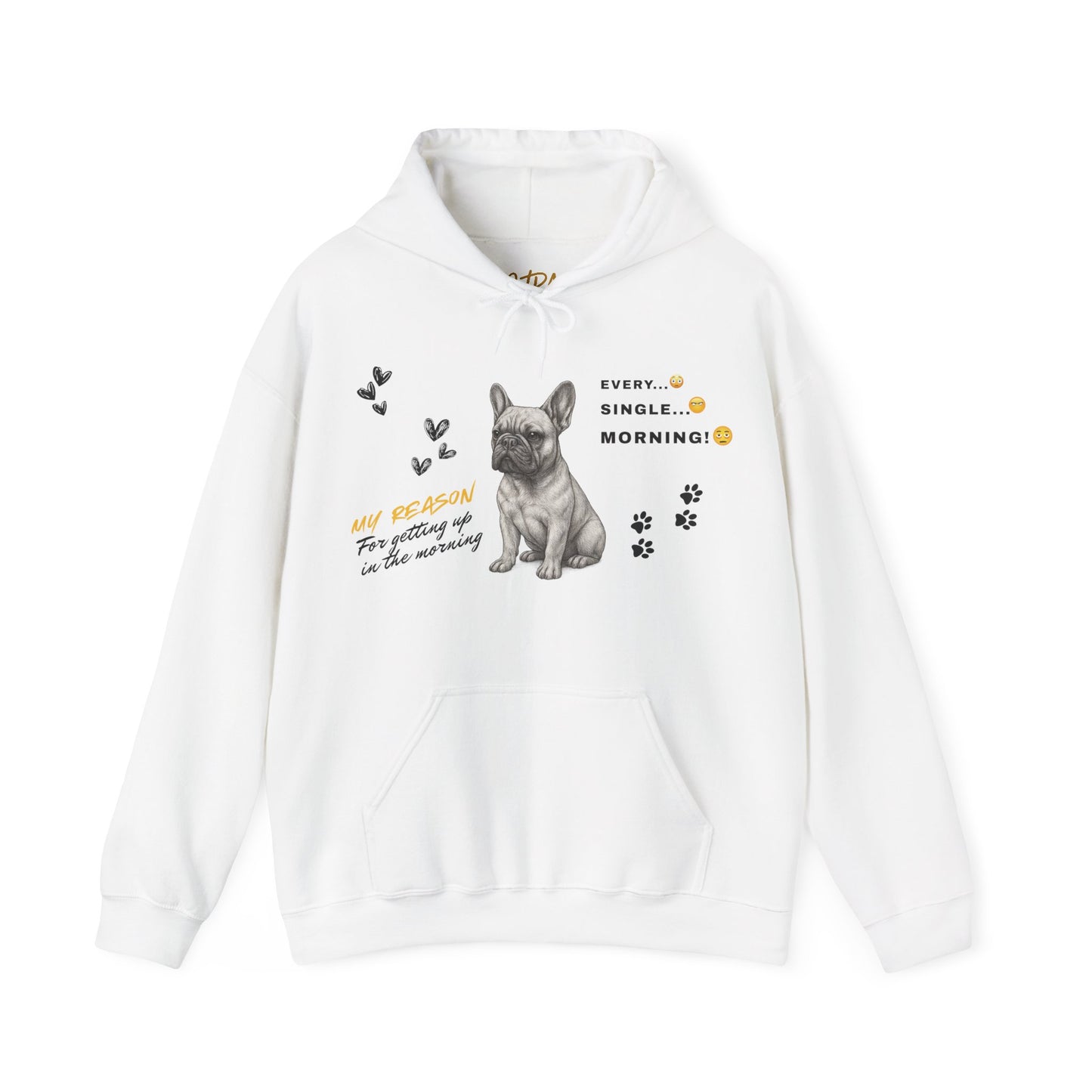 French Bulldog Hoodie – 'Every. Single. Morning.' Design – Unisex Fit