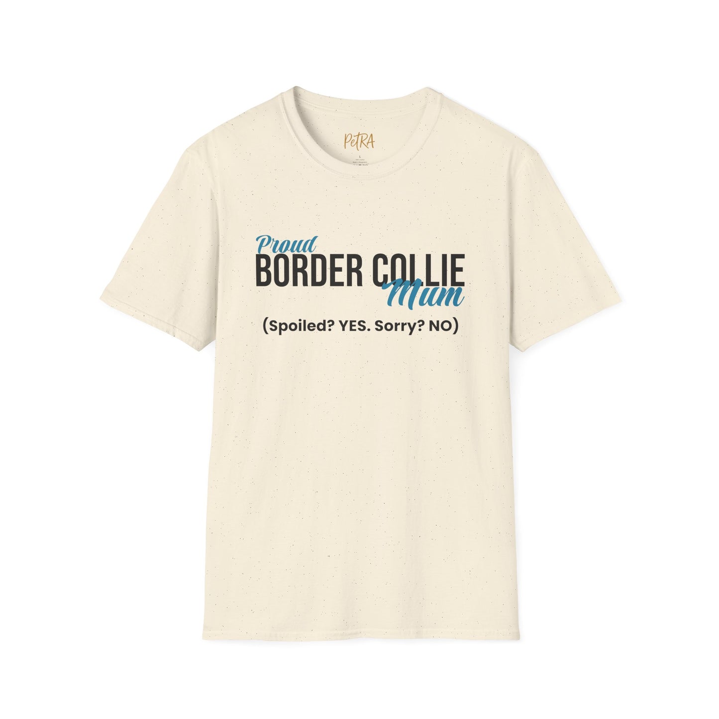 Border Collie Tee – 'Spoiled? YES. Sorry? NO.' Mum Quote – Unisex Fit