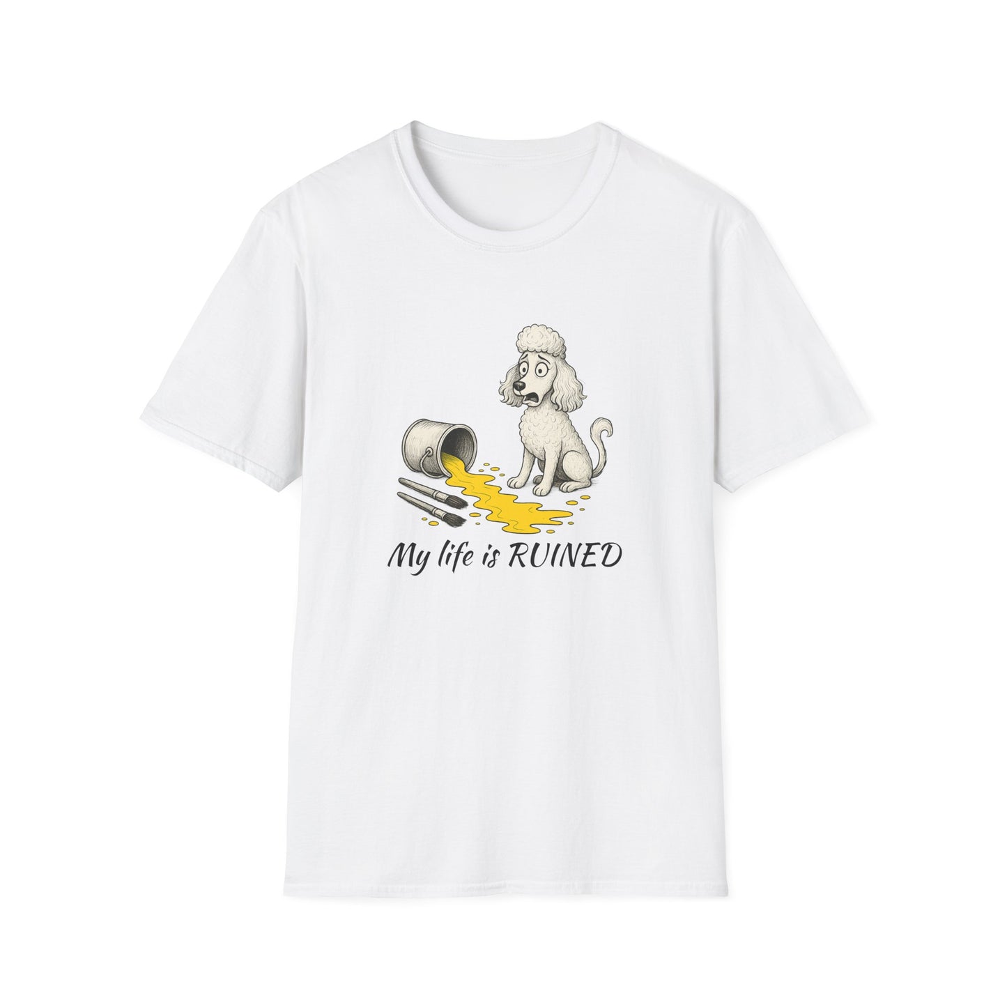 Poodle T Shirt – 'My Life is Ruined' Spilled Paint Design – Unisex Fit