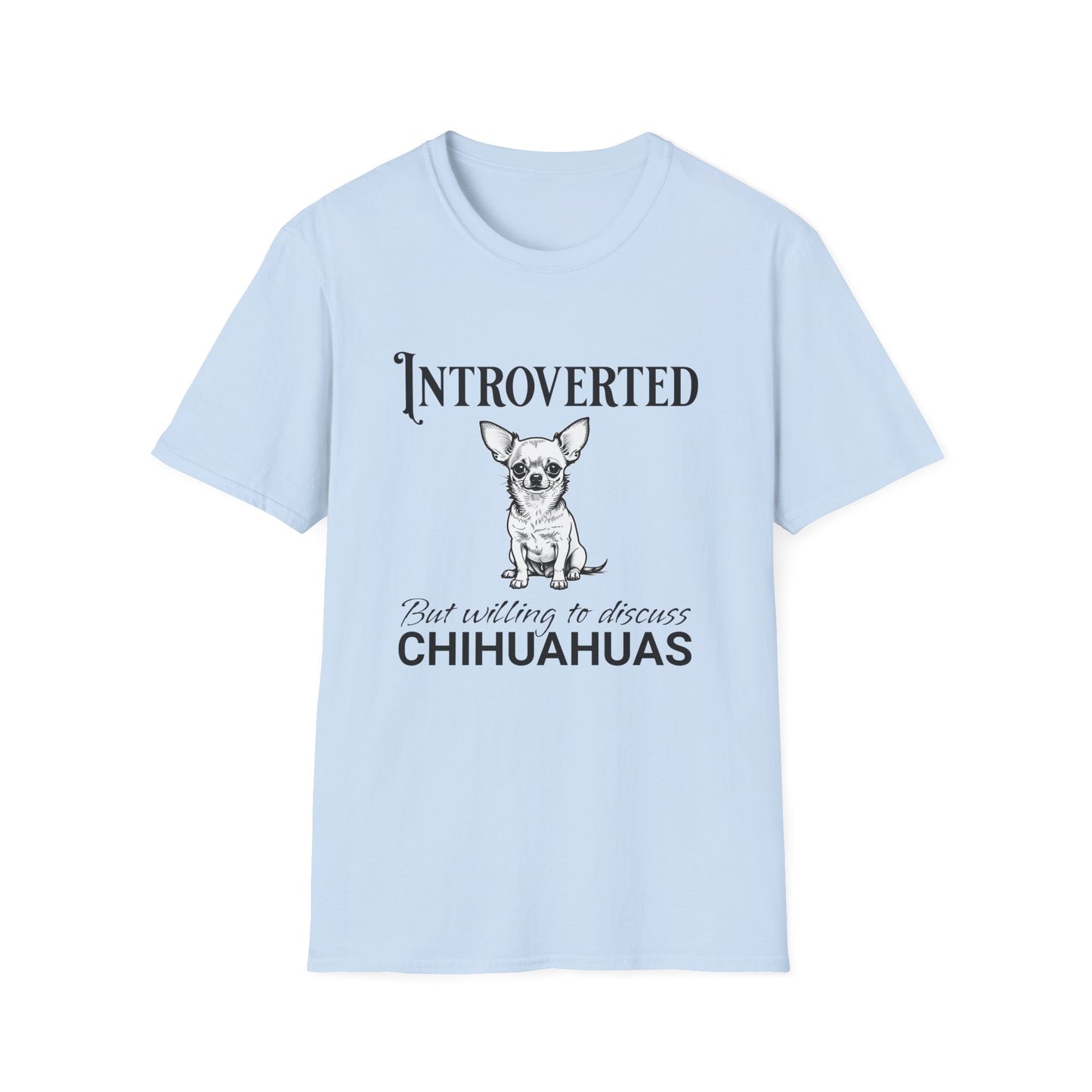 Chihuahua T Shirt – 'Introverted but Willing...' Quote – Unisex Fit