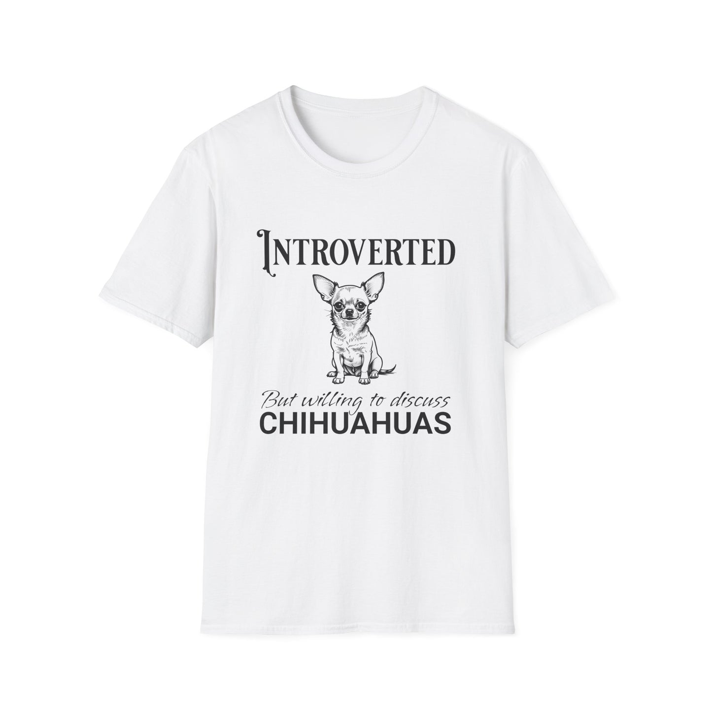 Chihuahua T Shirt – 'Introverted but Willing...' Quote – Unisex Fit