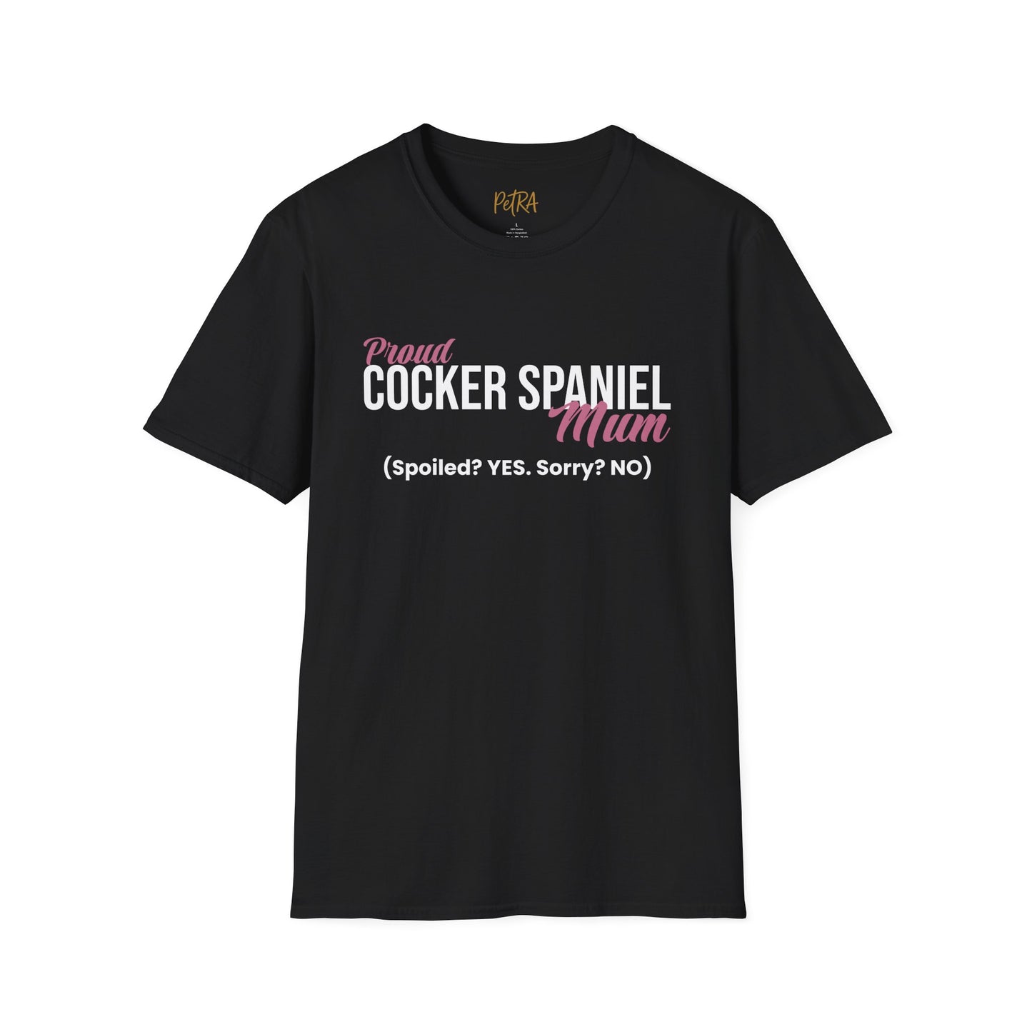 Cocker Spaniel T Shirt – 'Spoiled? YES. Sorry? NO.' Mum Quote – Unisex Fit