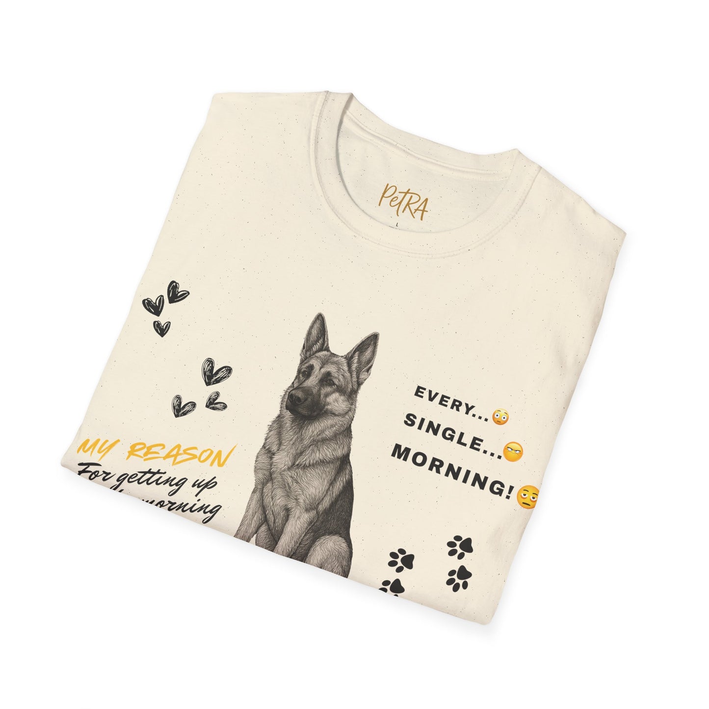 German Shepherd T Shirt – 'Every. Single. Morning.' Design – Unisex Fit