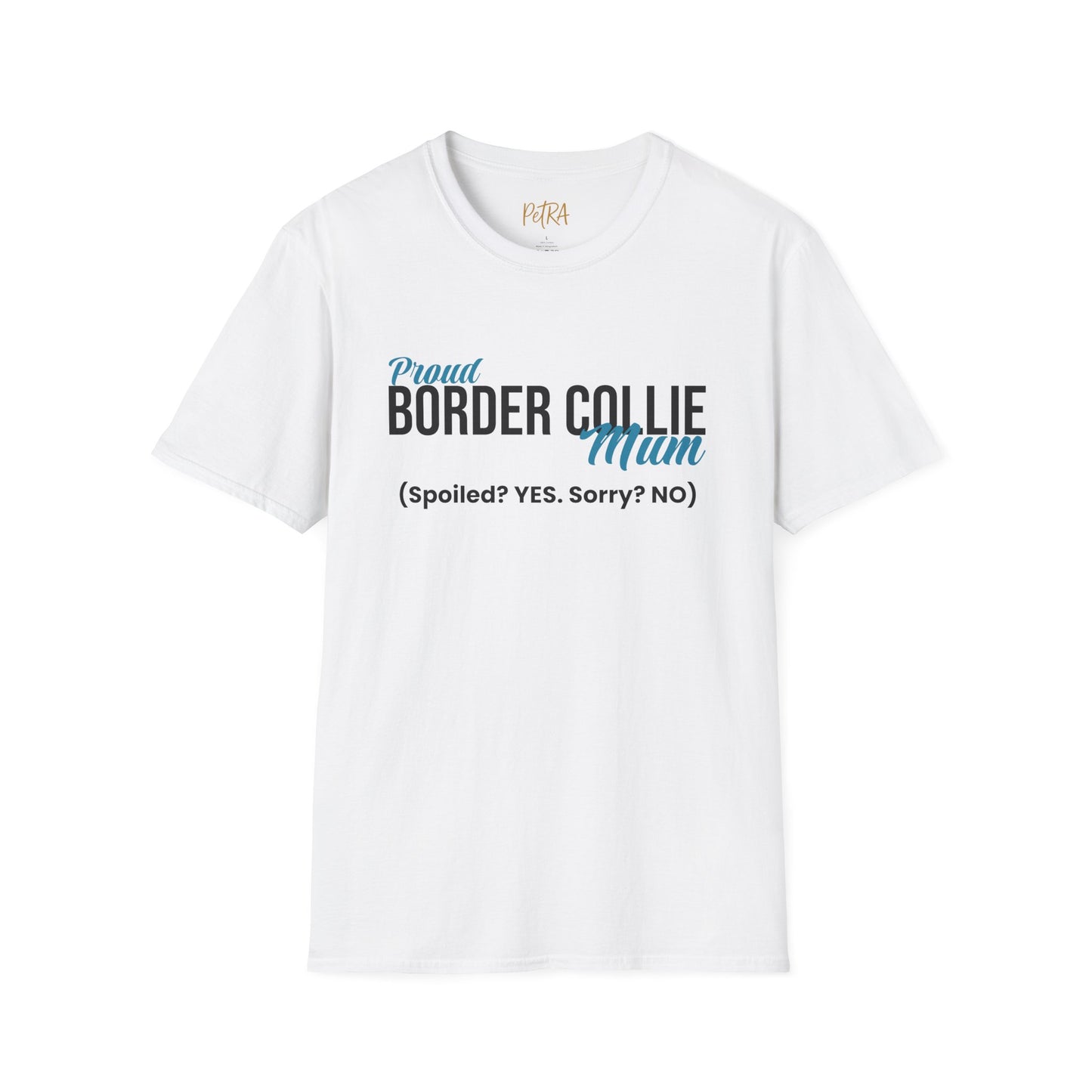 Border Collie Tee – 'Spoiled? YES. Sorry? NO.' Mum Quote – Unisex Fit