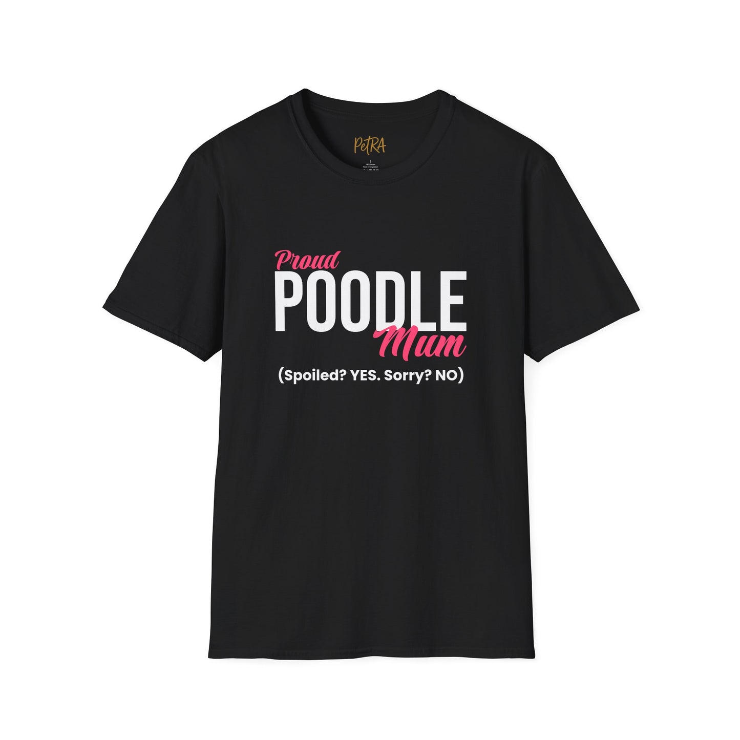 Poodle T Shirt – 'Spoiled? YES. Sorry? NO.' Mum Quote – Unisex Fit