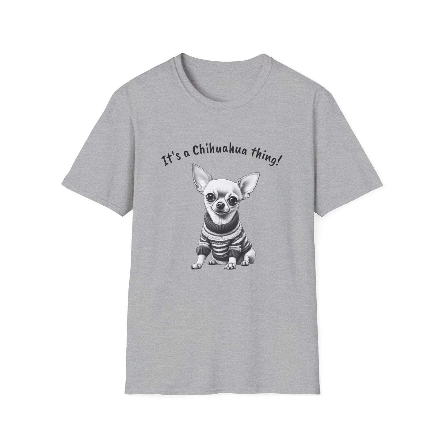 Chihuahua T Shirt – 'It’s a Chihuahua Thing!' Sweater Sketch – Unisex Fit