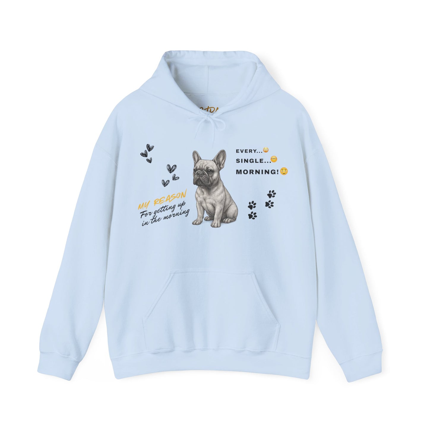 French Bulldog Hoodie – 'Every. Single. Morning.' Design – Unisex Fit
