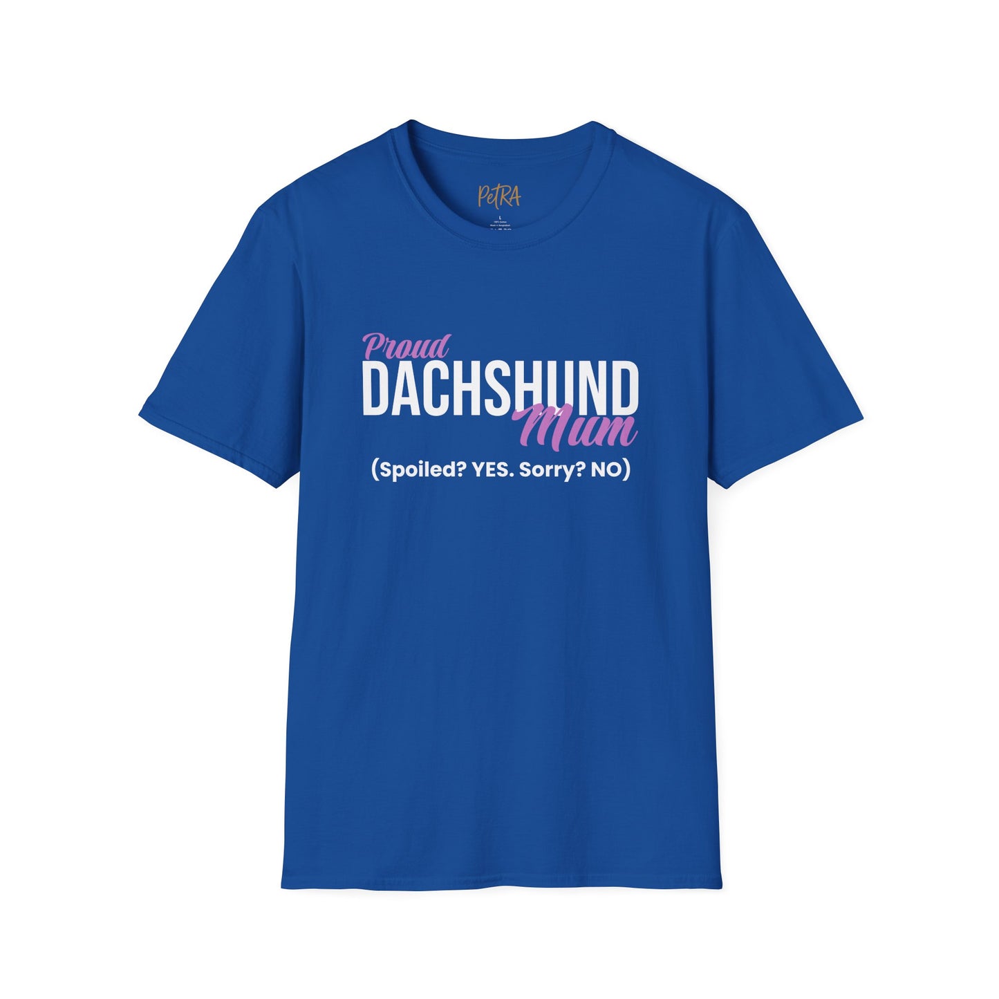 Dachshund T Shirt – 'Spoiled? YES. Sorry? NO.' Mum Quote – Unisex Fit