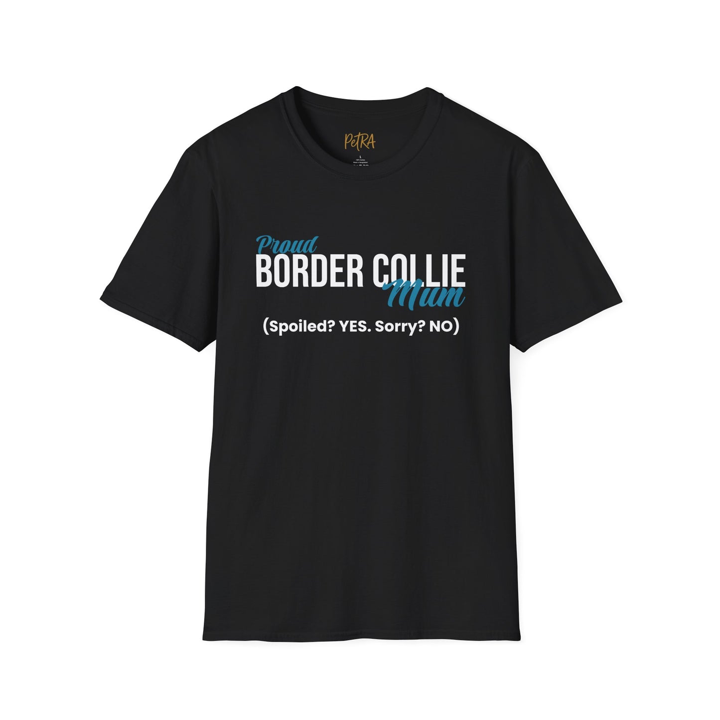 Border Collie Tee – 'Spoiled? YES. Sorry? NO.' Mum Quote – Unisex Fit