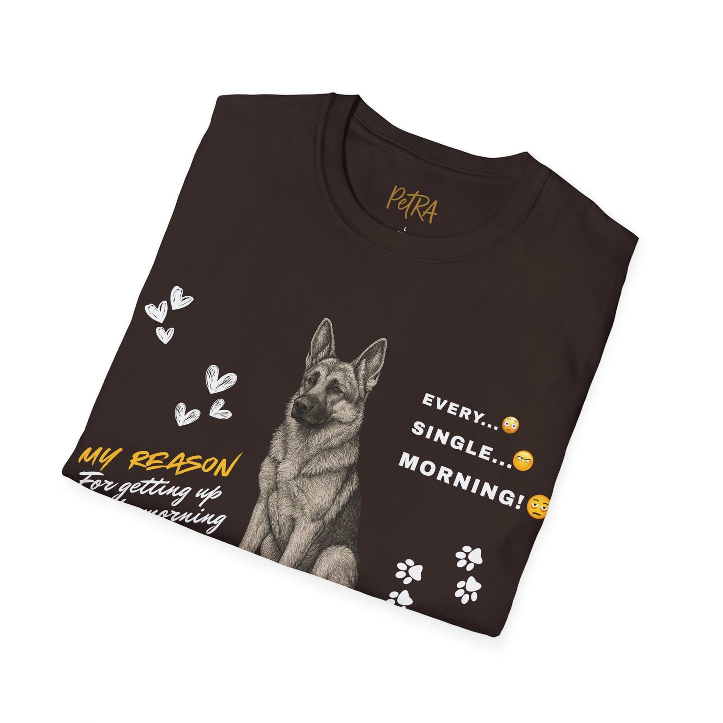 German Shepherd T Shirt – 'Every. Single. Morning.' Design – Unisex Fit