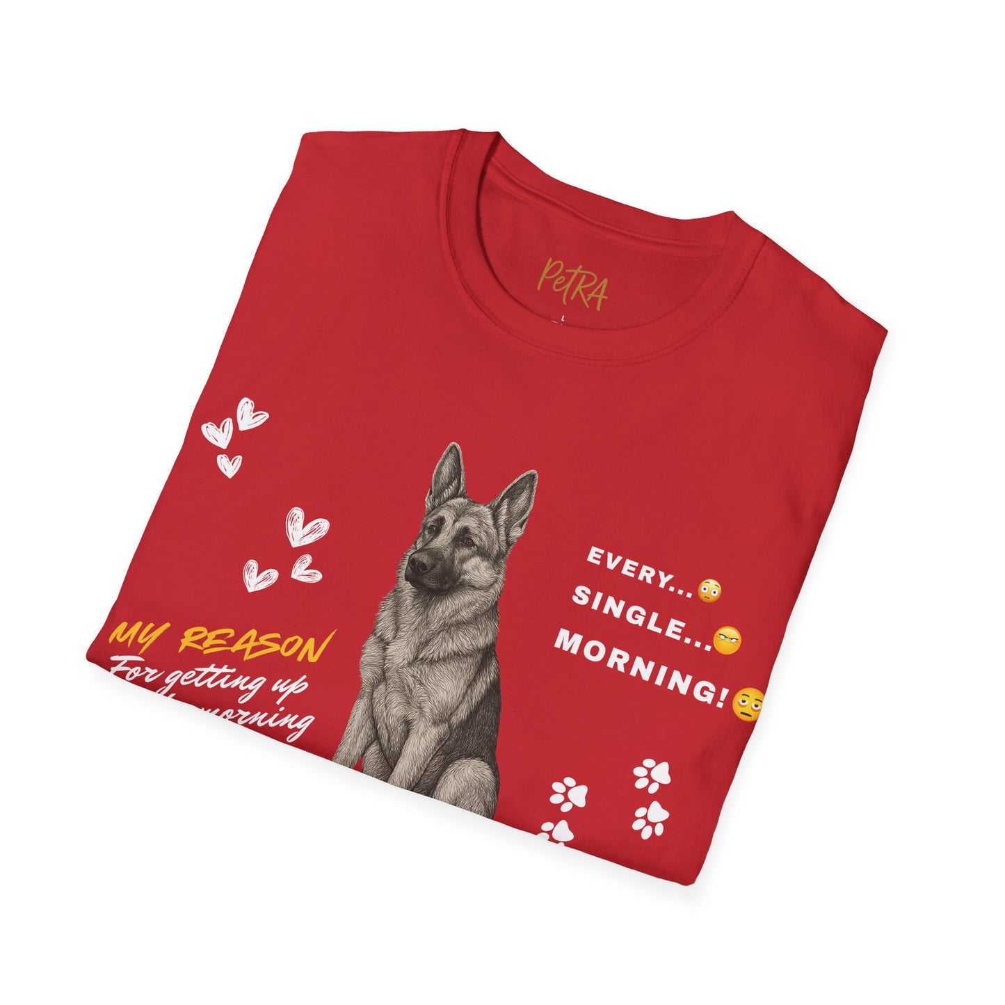 German Shepherd T Shirt – 'Every. Single. Morning.' Design – Unisex Fit
