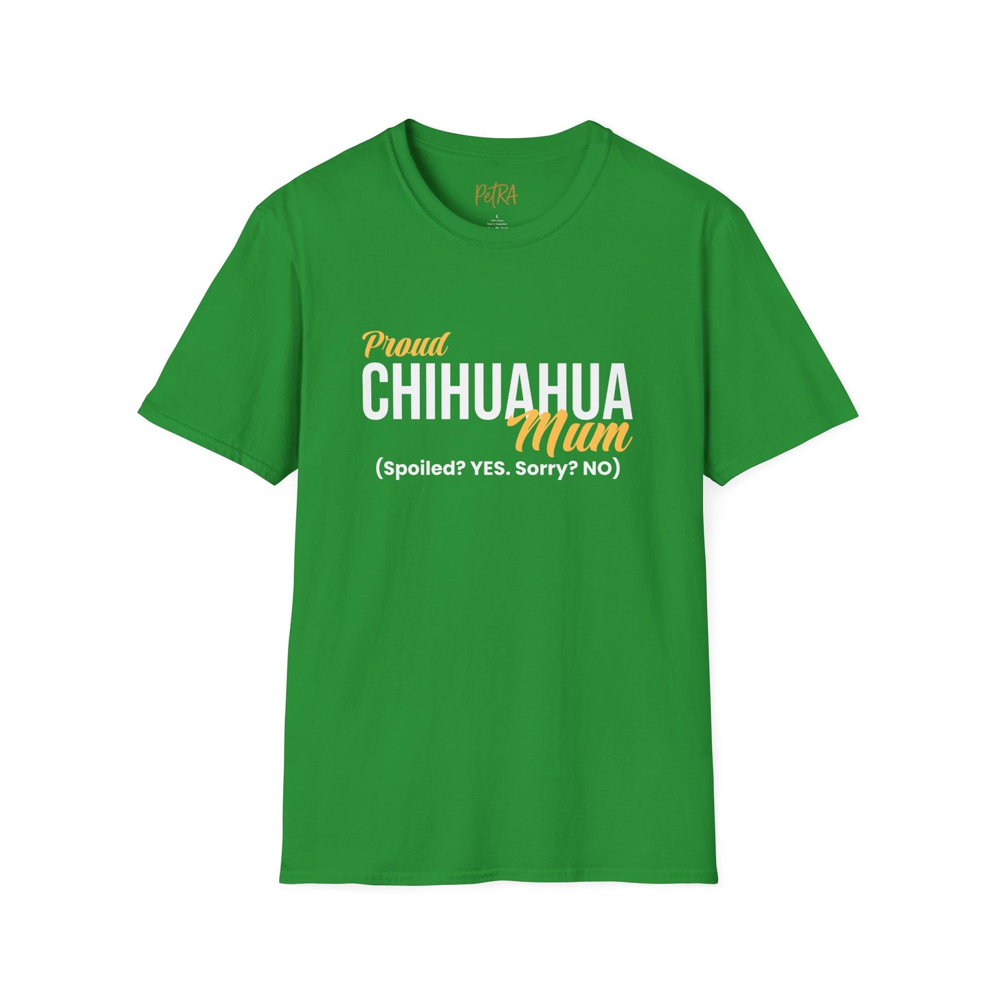 Chihuahua Tee – 'Spoiled? YES. Sorry? NO.' Mum Quote – Unisex Fit