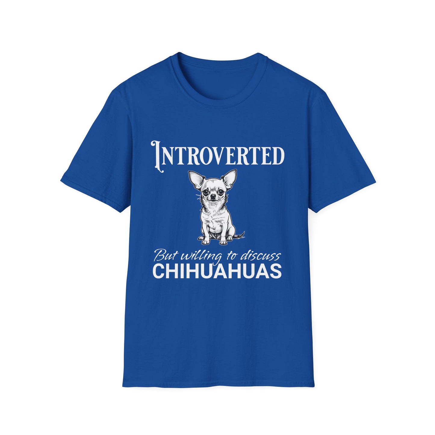 Chihuahua T Shirt – 'Introverted but Willing...' Quote – Unisex Fit