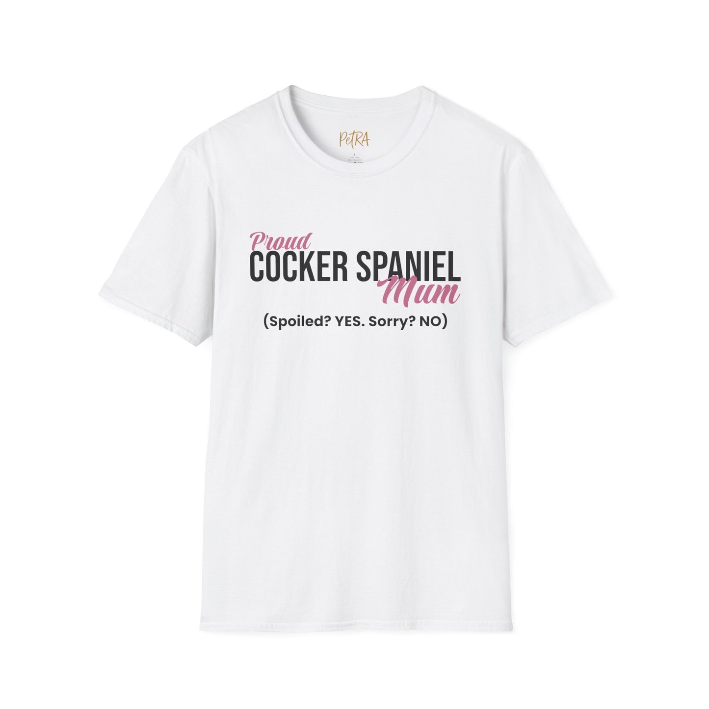Cocker Spaniel T Shirt – 'Spoiled? YES. Sorry? NO.' Mum Quote – Unisex Fit