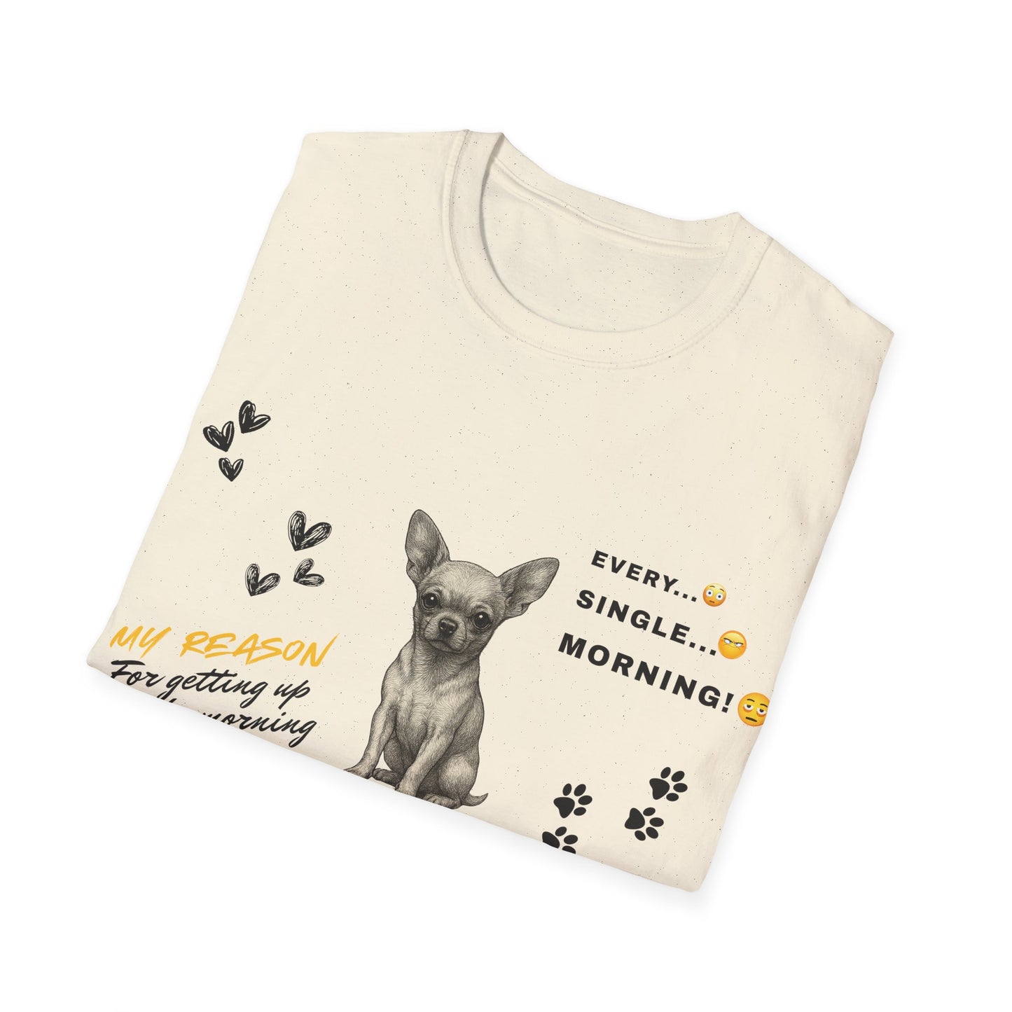 Chihuahua T Shirt – 'My Reason for Getting Up' Morning Struggle Design – Unisex Fit