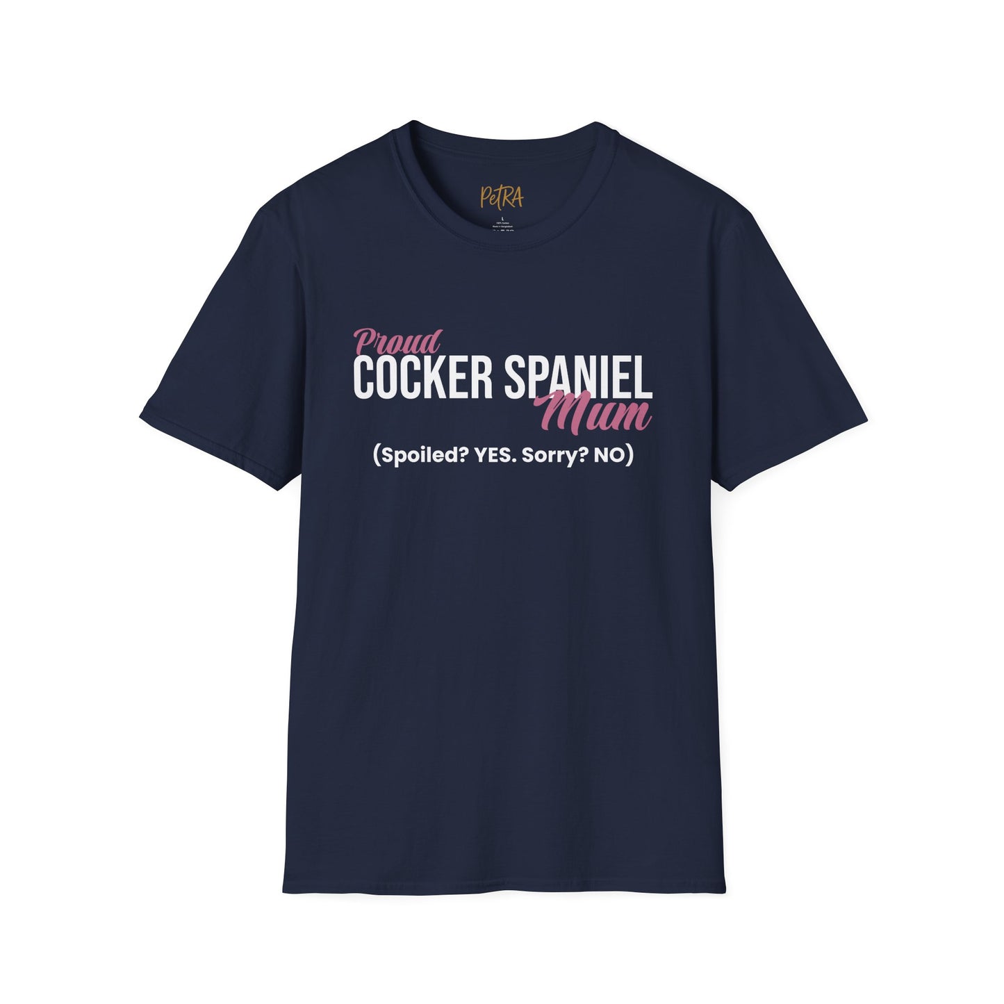 Cocker Spaniel T Shirt – 'Spoiled? YES. Sorry? NO.' Mum Quote – Unisex Fit