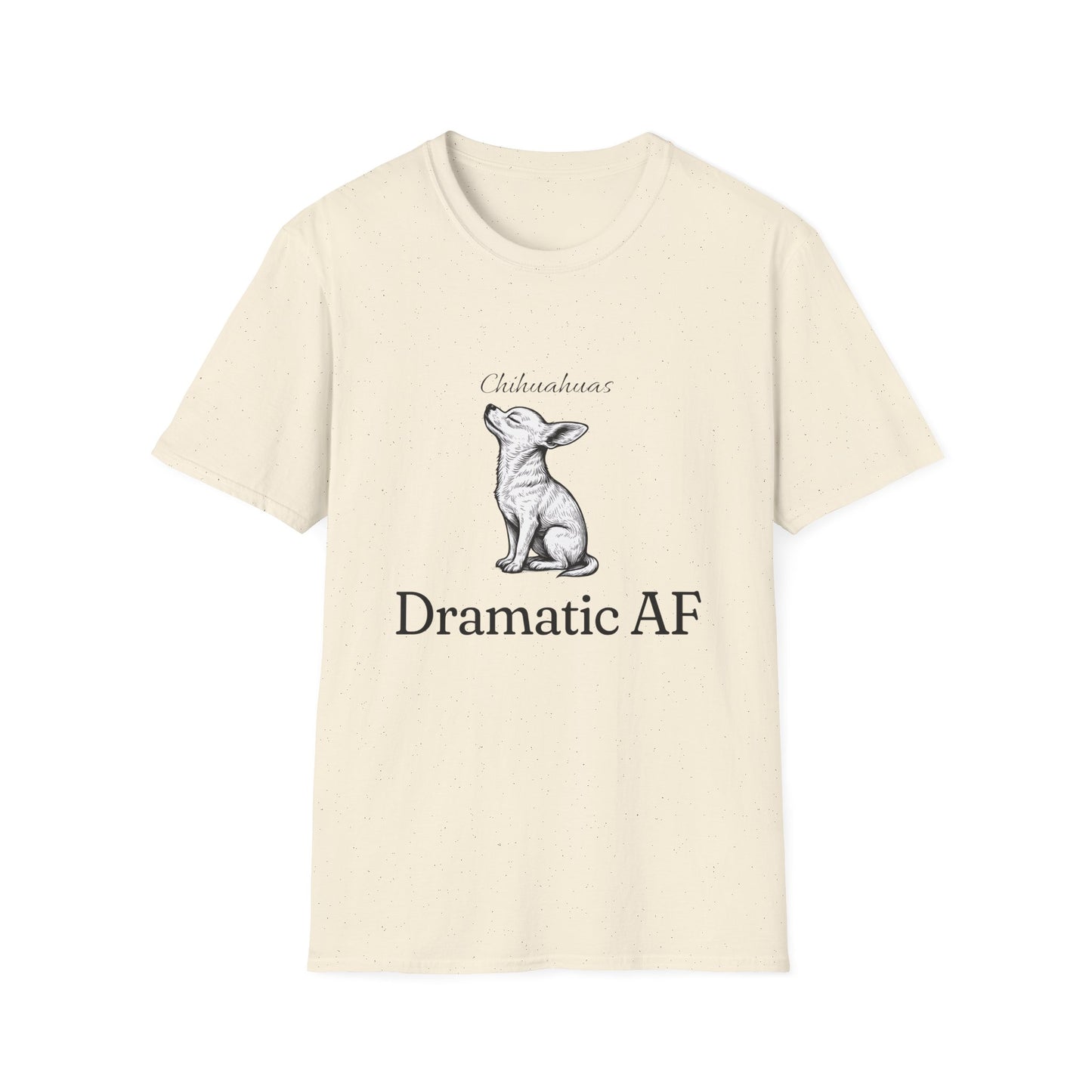 Chihuahua T Shirt – 'Dramatic AF' Sketch Design – Unisex Fit