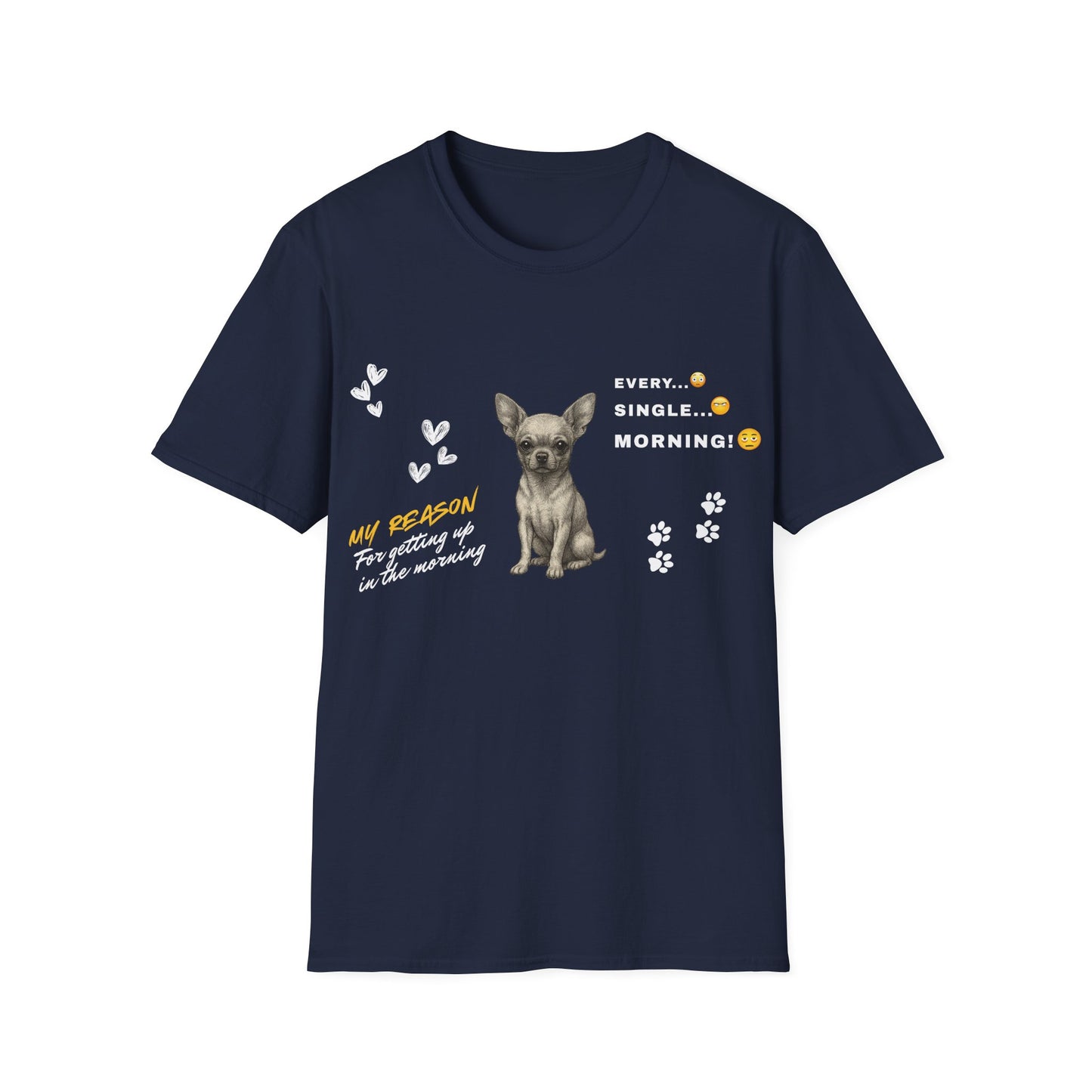 Chihuahua T Shirt – 'My Reason for Getting Up' Morning Struggle Design – Unisex Fit