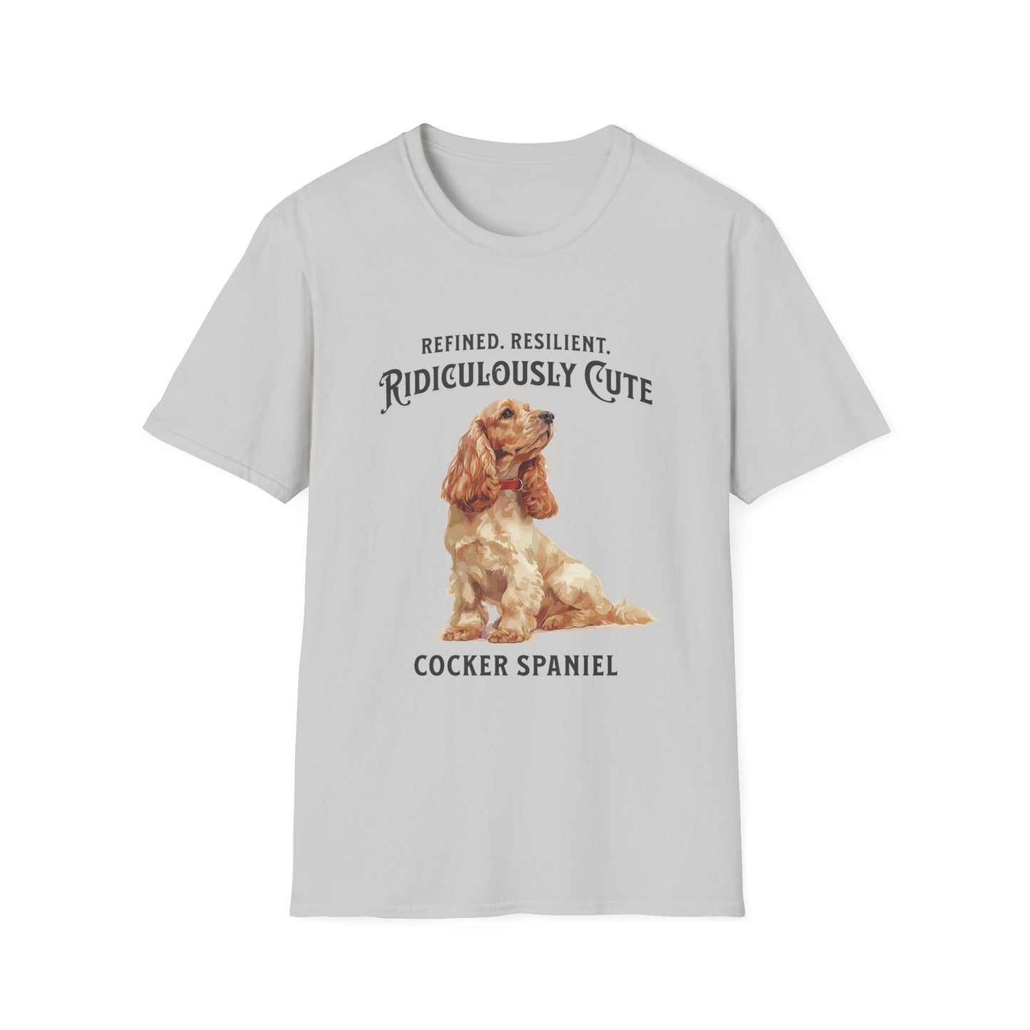 Cocker Spaniel T Shirt – 'Refined, Resilient, Ridiculously Cute' – Unisex Fit