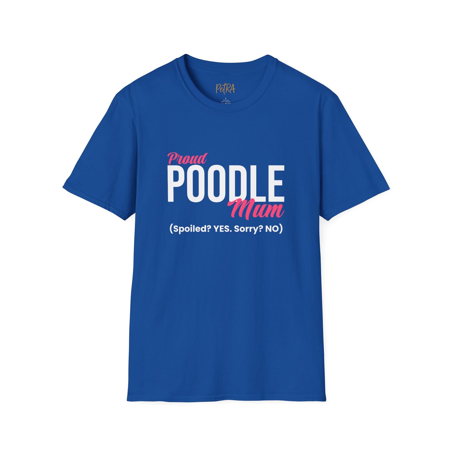 Poodle T Shirt – 'Spoiled? YES. Sorry? NO.' Mum Quote – Unisex Fit