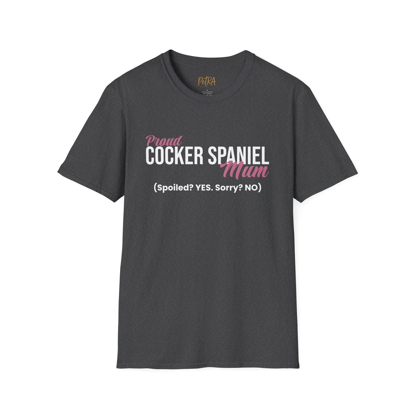 Cocker Spaniel T Shirt – 'Spoiled? YES. Sorry? NO.' Mum Quote – Unisex Fit