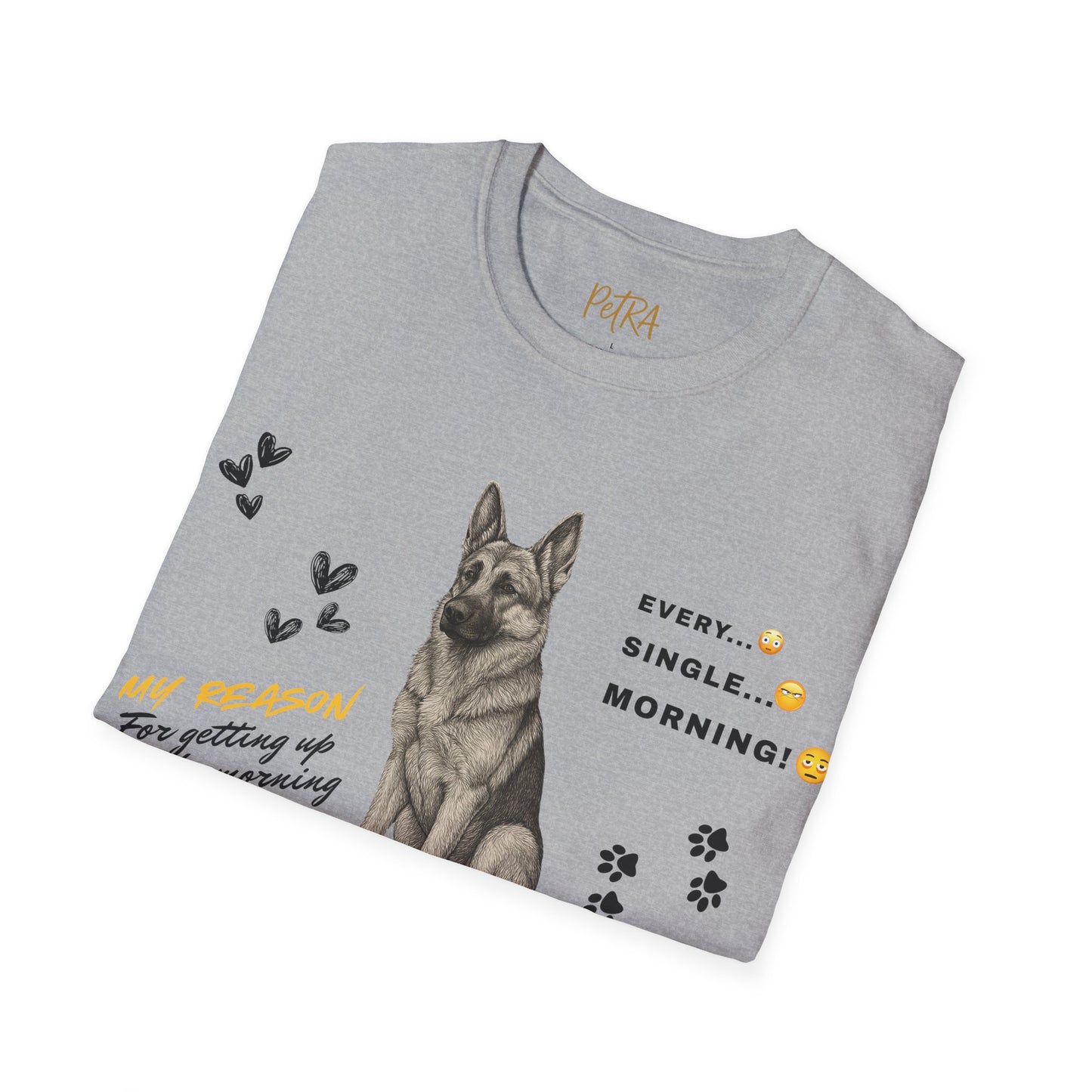German Shepherd T Shirt – 'Every. Single. Morning.' Design – Unisex Fit