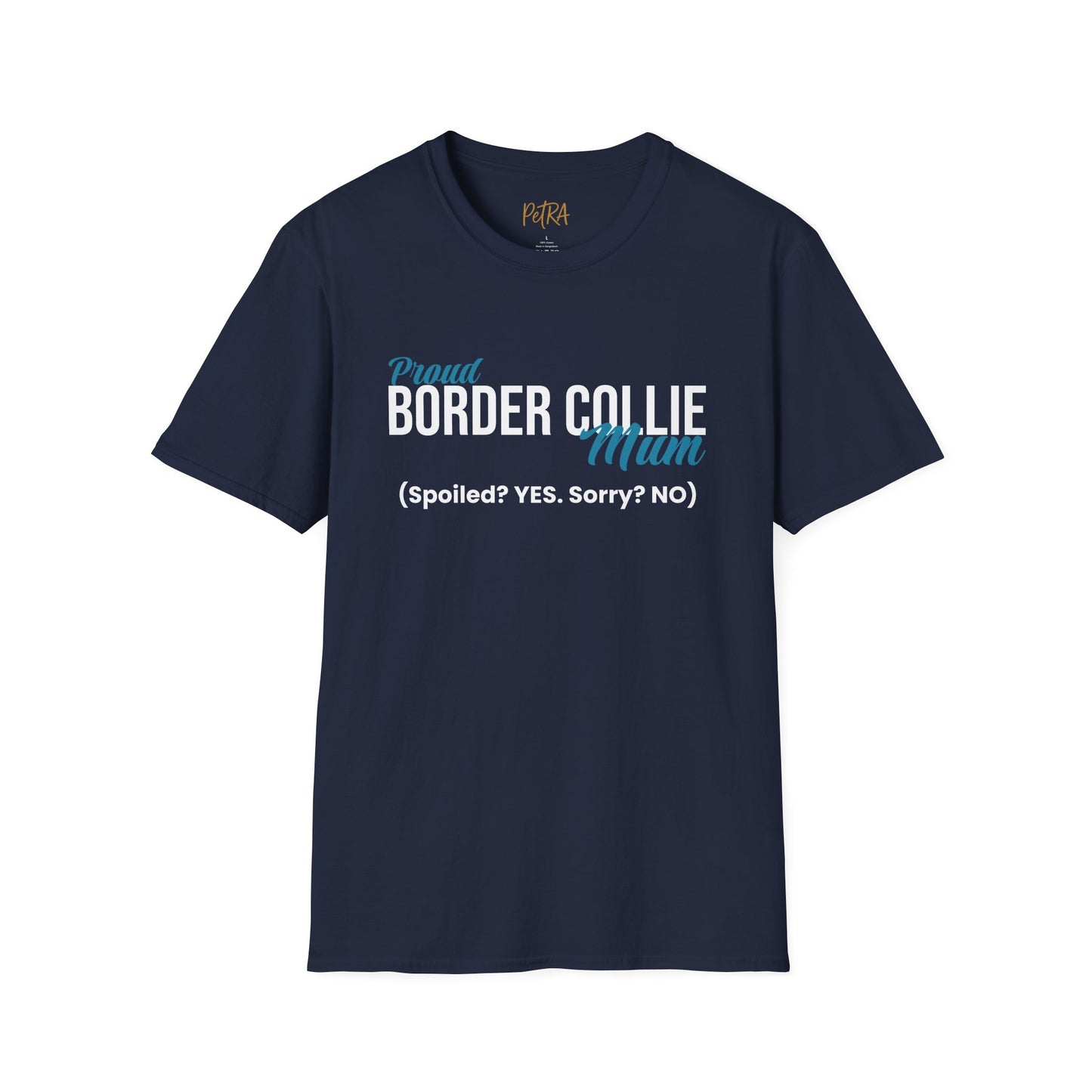 Border Collie Tee – 'Spoiled? YES. Sorry? NO.' Mum Quote – Unisex Fit
