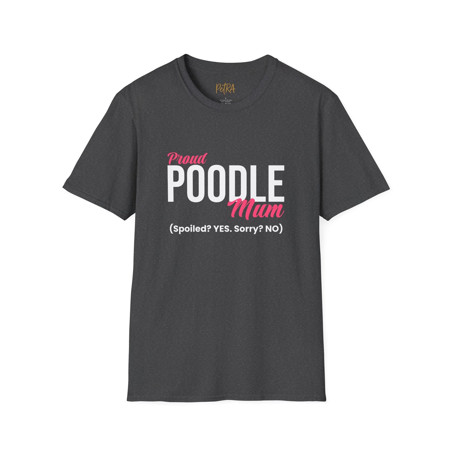 Poodle T Shirt – 'Spoiled? YES. Sorry? NO.' Mum Quote – Unisex Fit