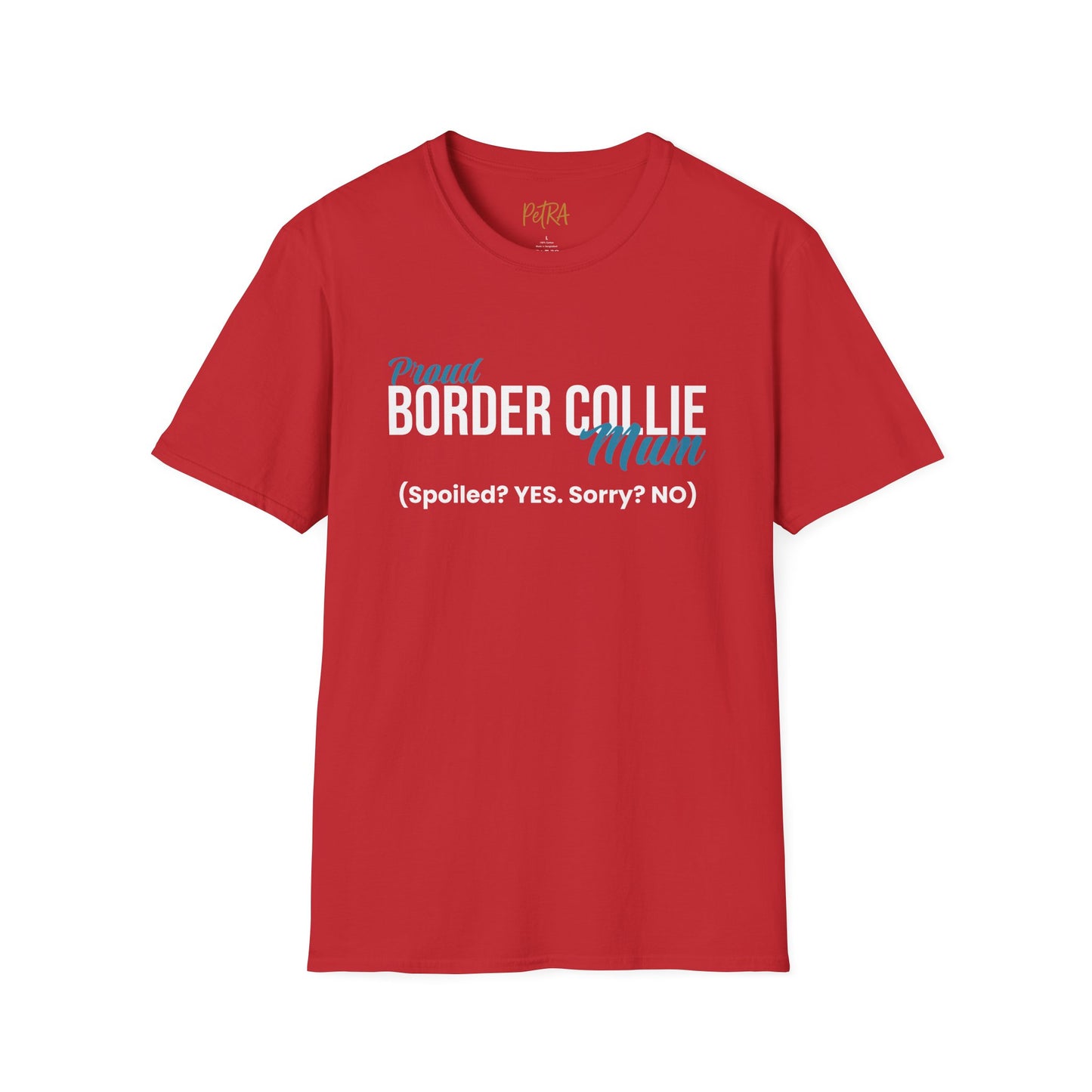 Border Collie Tee – 'Spoiled? YES. Sorry? NO.' Mum Quote – Unisex Fit