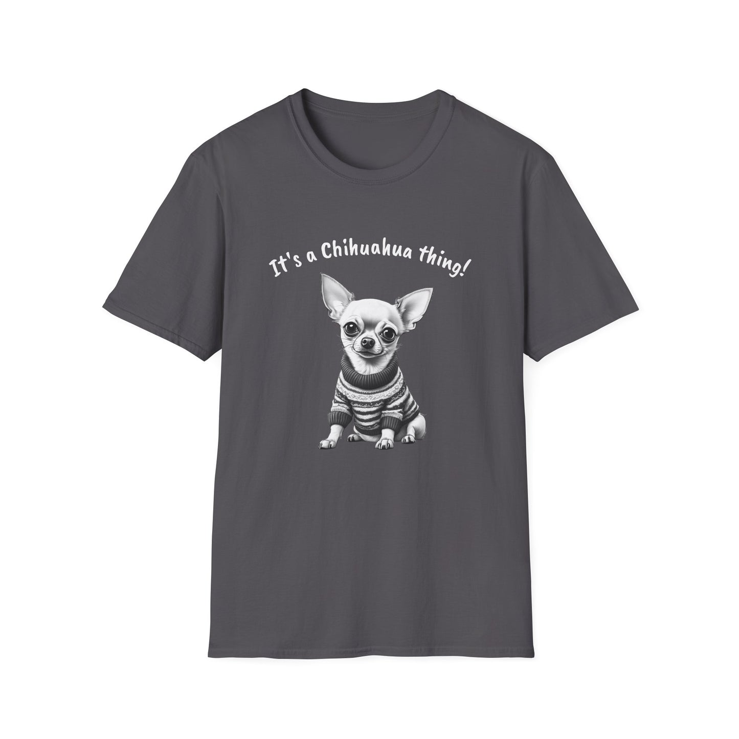 Chihuahua T Shirt – 'It’s a Chihuahua Thing!' Sweater Sketch – Unisex Fit