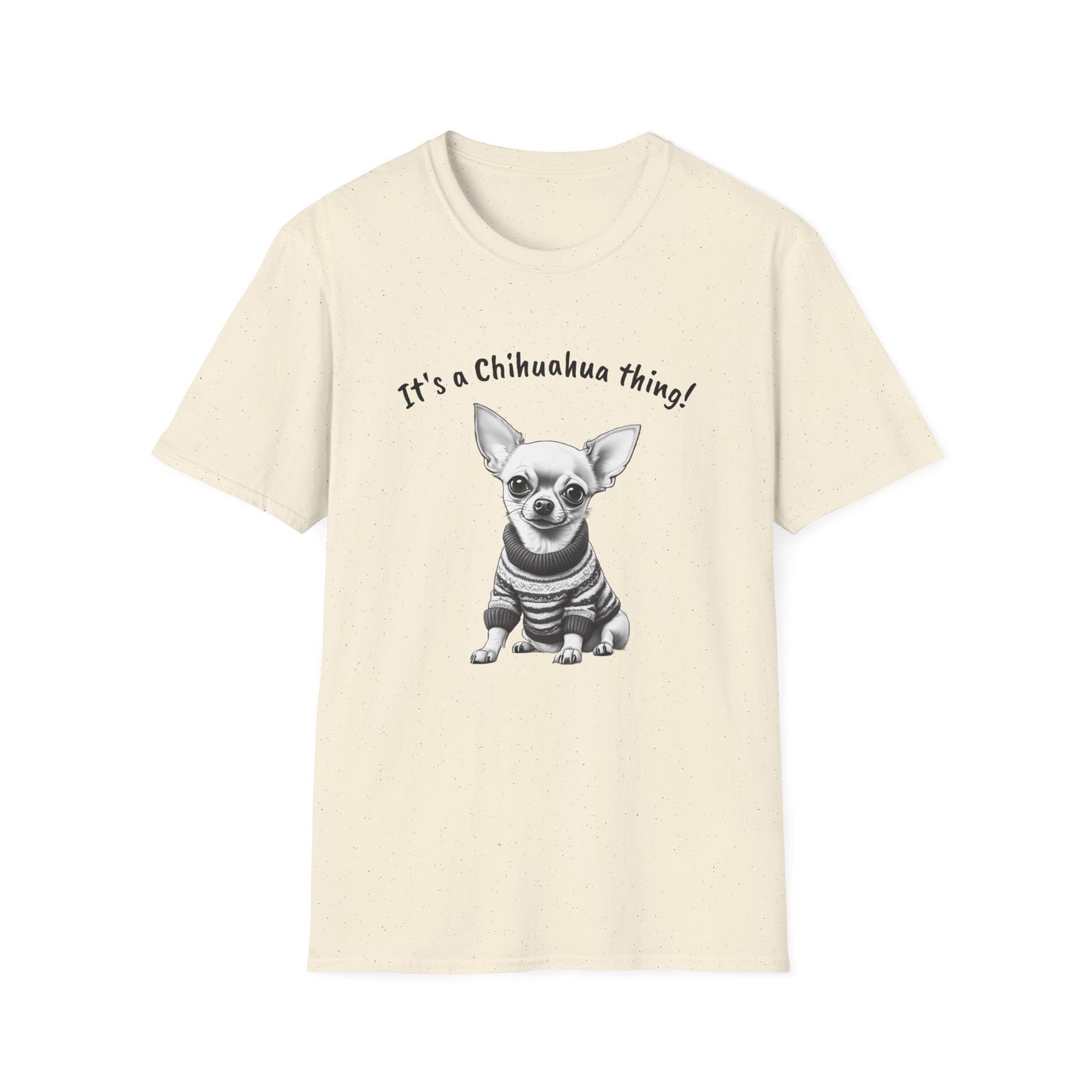 Chihuahua T Shirt – 'It’s a Chihuahua Thing!' Sweater Sketch – Unisex Fit