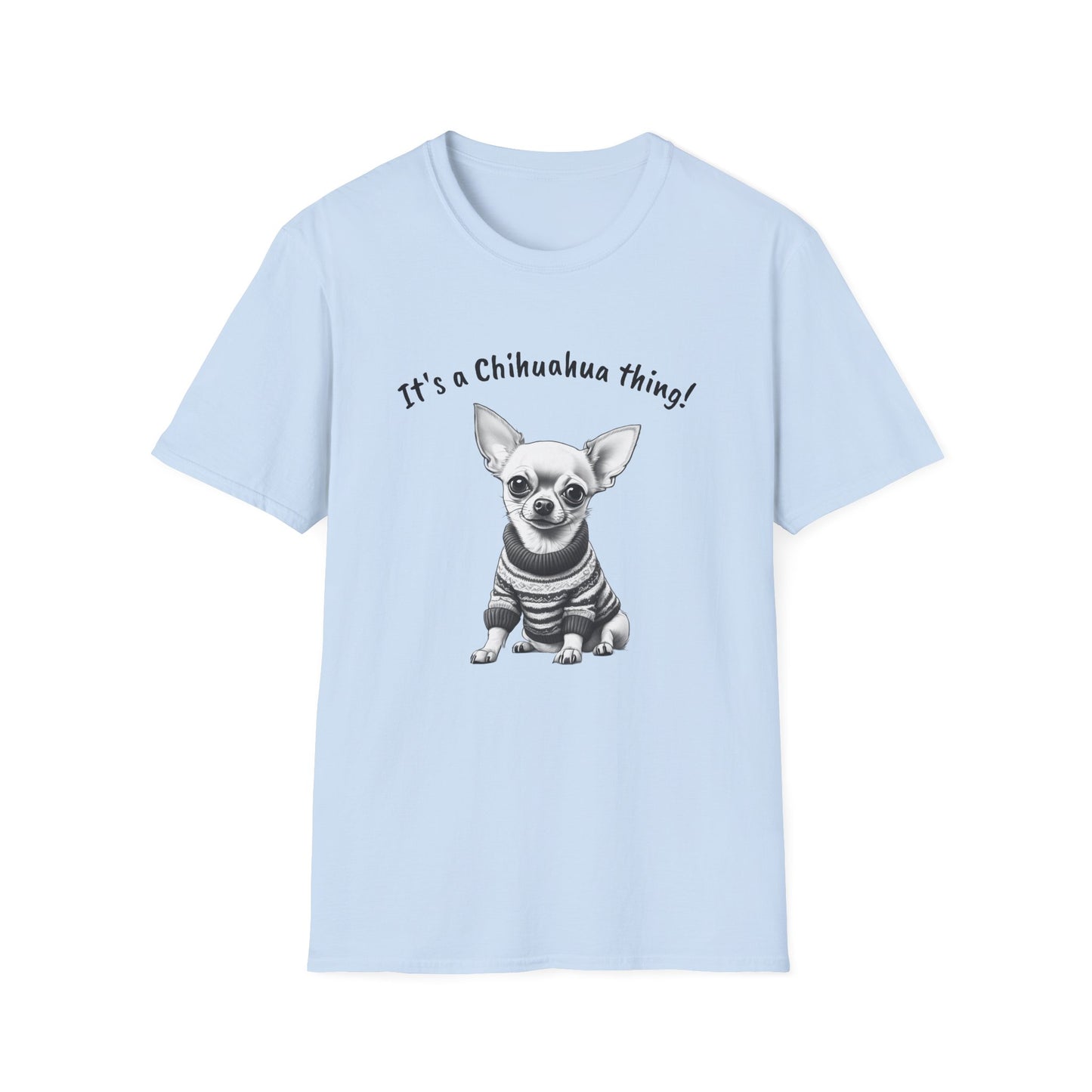Chihuahua T Shirt – 'It’s a Chihuahua Thing!' Sweater Sketch – Unisex Fit