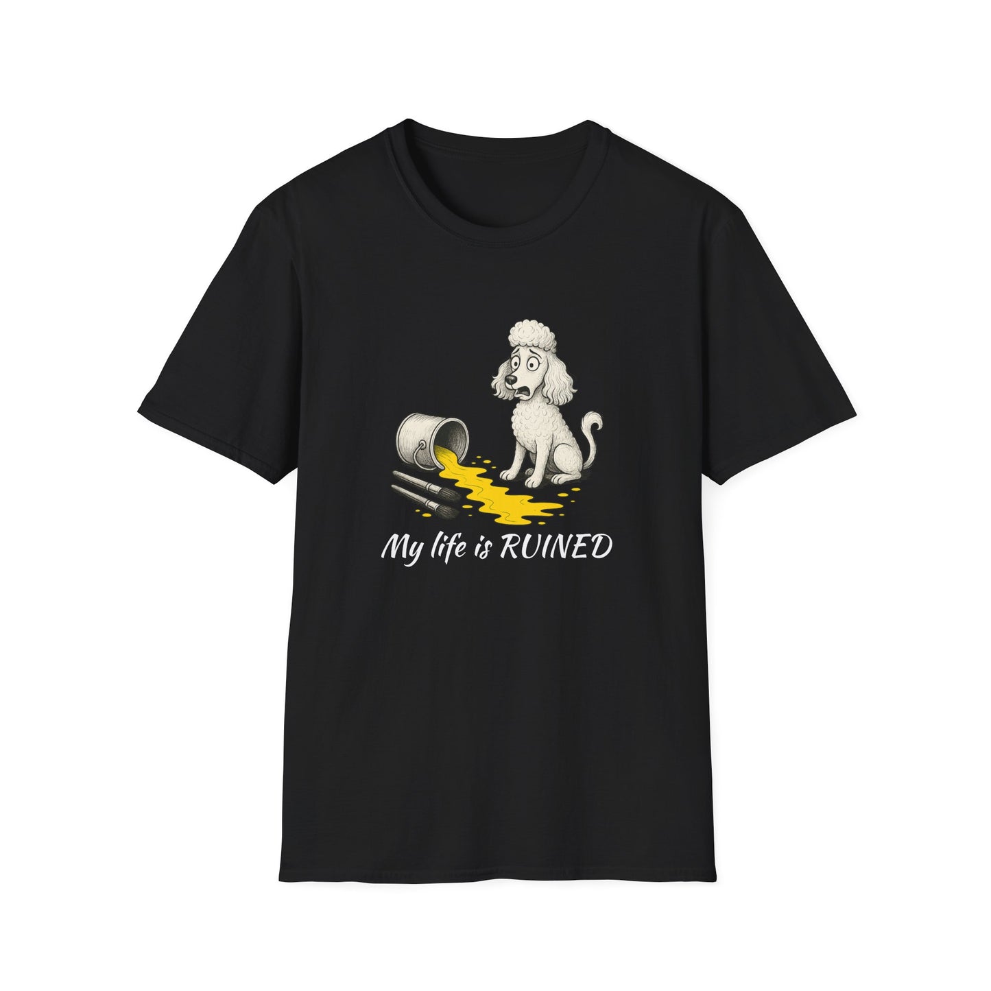 Poodle T Shirt – 'My Life is Ruined' Spilled Paint Design – Unisex Fit